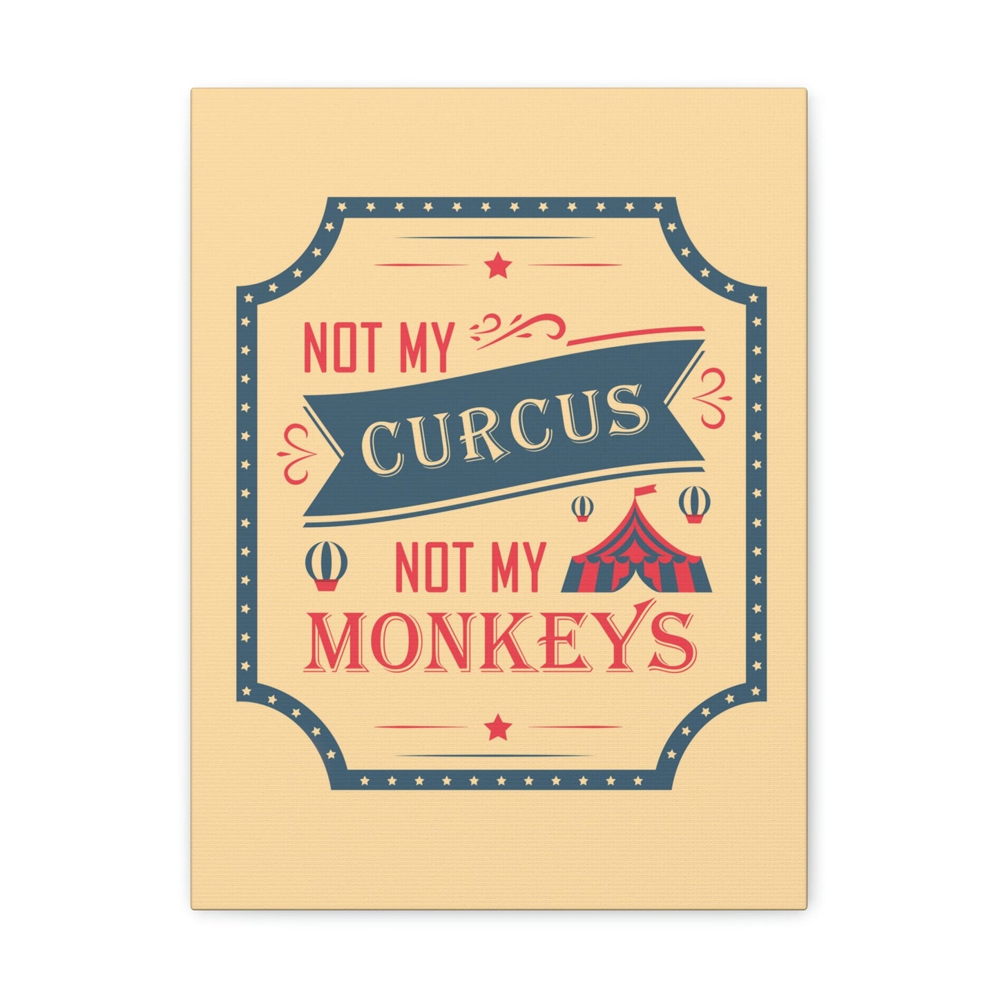 Not my Circus Not my Monkeys Life Quotes Short Aesthetic Classic Art Canvas Gallery Wraps Ichaku [Perfect Gifts Selection]