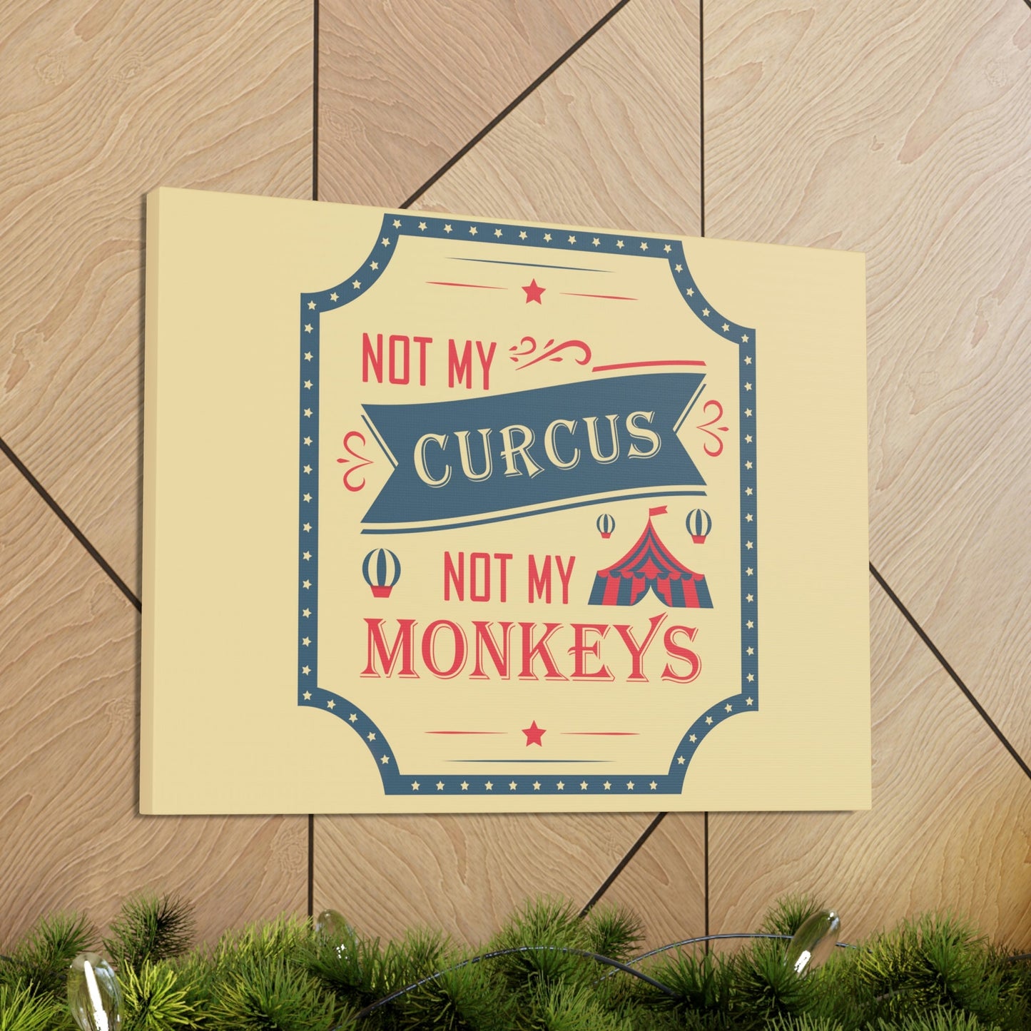 Not my Circus Not my Monkeys Life Quotes Short Aesthetic Classic Art Canvas Gallery Wraps Ichaku [Perfect Gifts Selection]