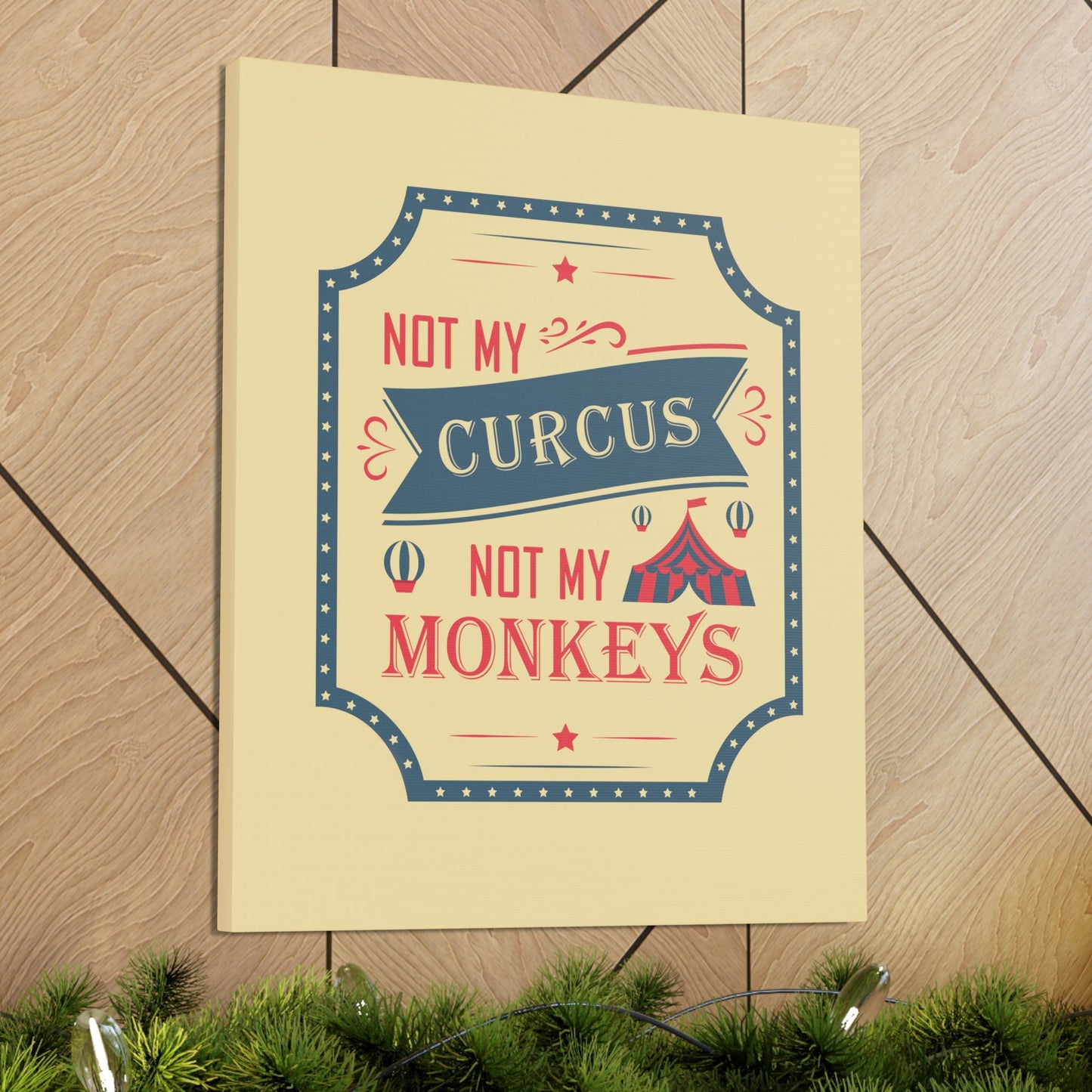 Not my Circus Not my Monkeys Life Quotes Short Aesthetic Classic Art Canvas Gallery Wraps Ichaku [Perfect Gifts Selection]