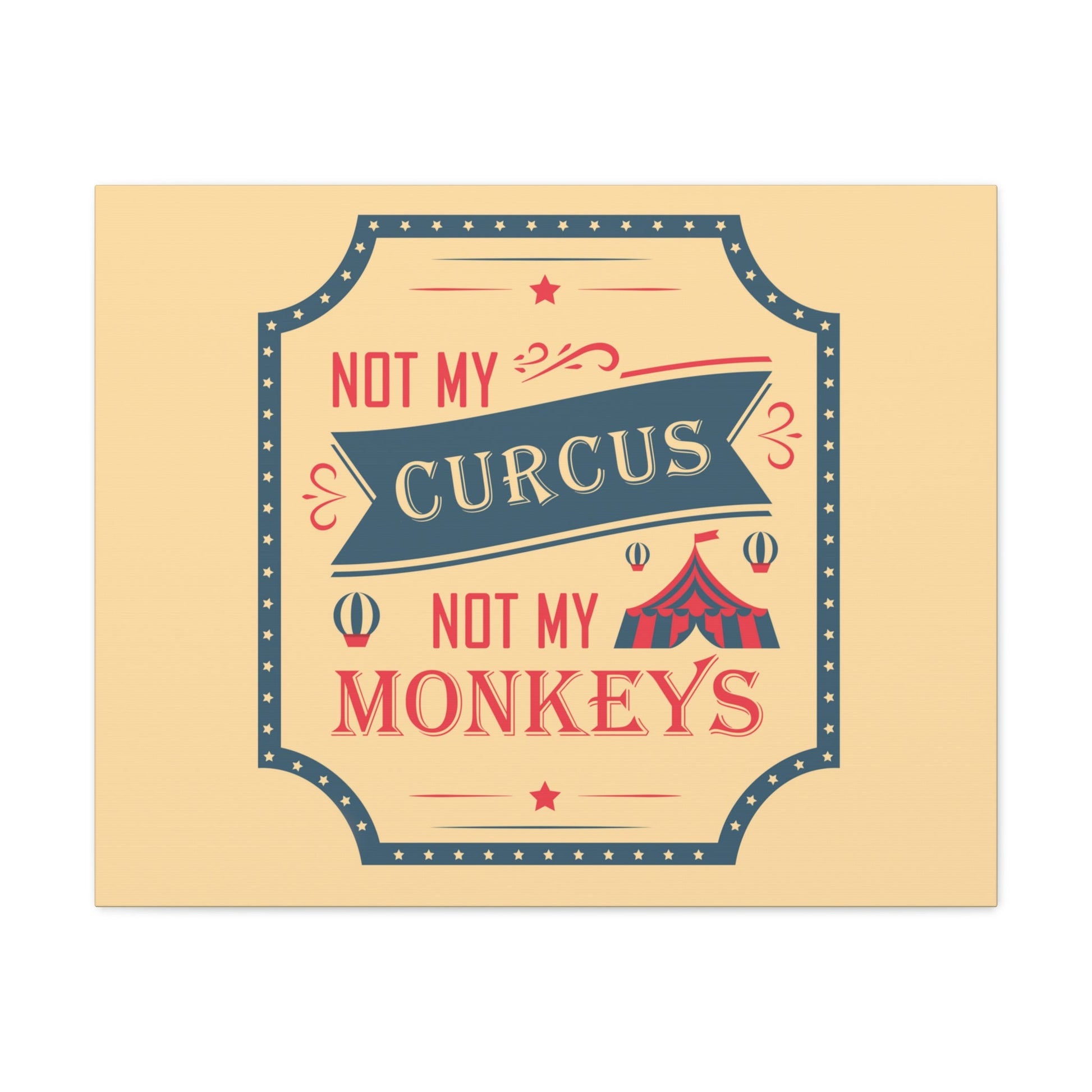 Not my Circus Not my Monkeys Life Quotes Short Aesthetic Classic Art Canvas Gallery Wraps Ichaku [Perfect Gifts Selection]