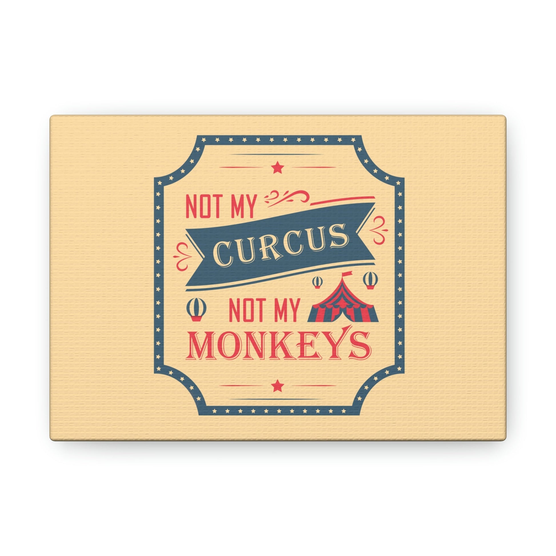 Not my Circus Not my Monkeys Life Quotes Short Aesthetic Classic Art Canvas Gallery Wraps Ichaku [Perfect Gifts Selection]