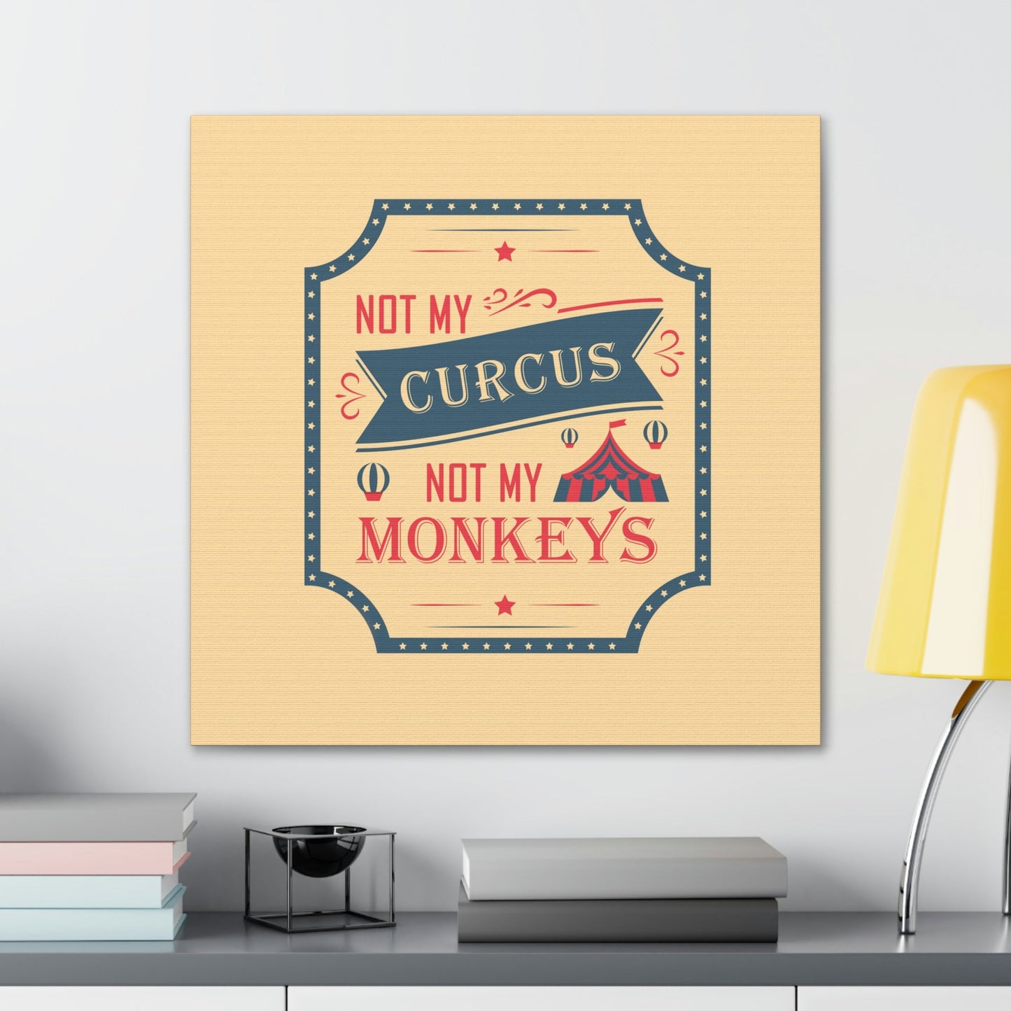 Not my Circus Not my Monkeys Life Quotes Short Aesthetic Classic Art Canvas Gallery Wraps Ichaku [Perfect Gifts Selection]