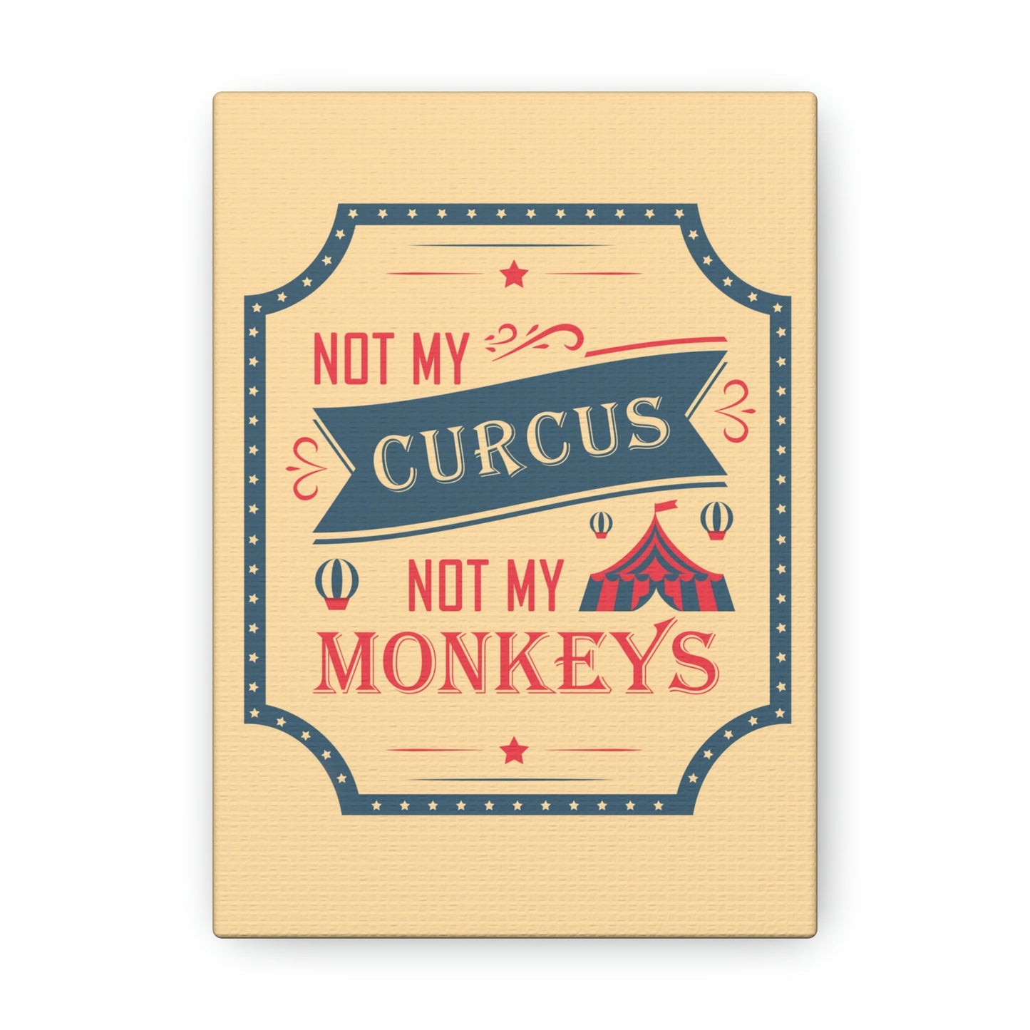 Not my Circus Not my Monkeys Life Quotes Short Aesthetic Classic Art Canvas Gallery Wraps Ichaku [Perfect Gifts Selection]