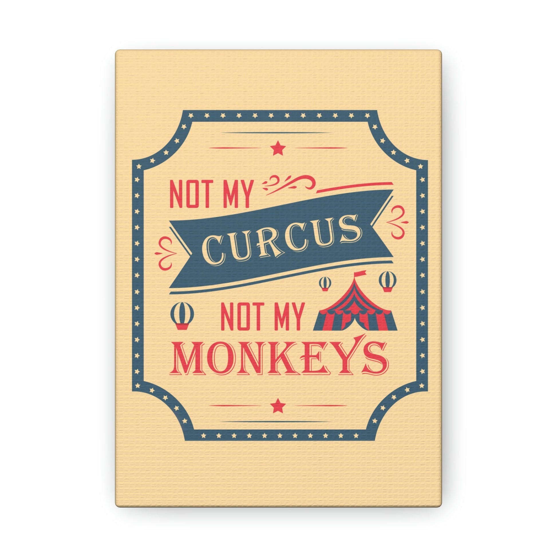 Not my Circus Not my Monkeys Life Quotes Short Aesthetic Classic Art Canvas Gallery Wraps Ichaku [Perfect Gifts Selection]