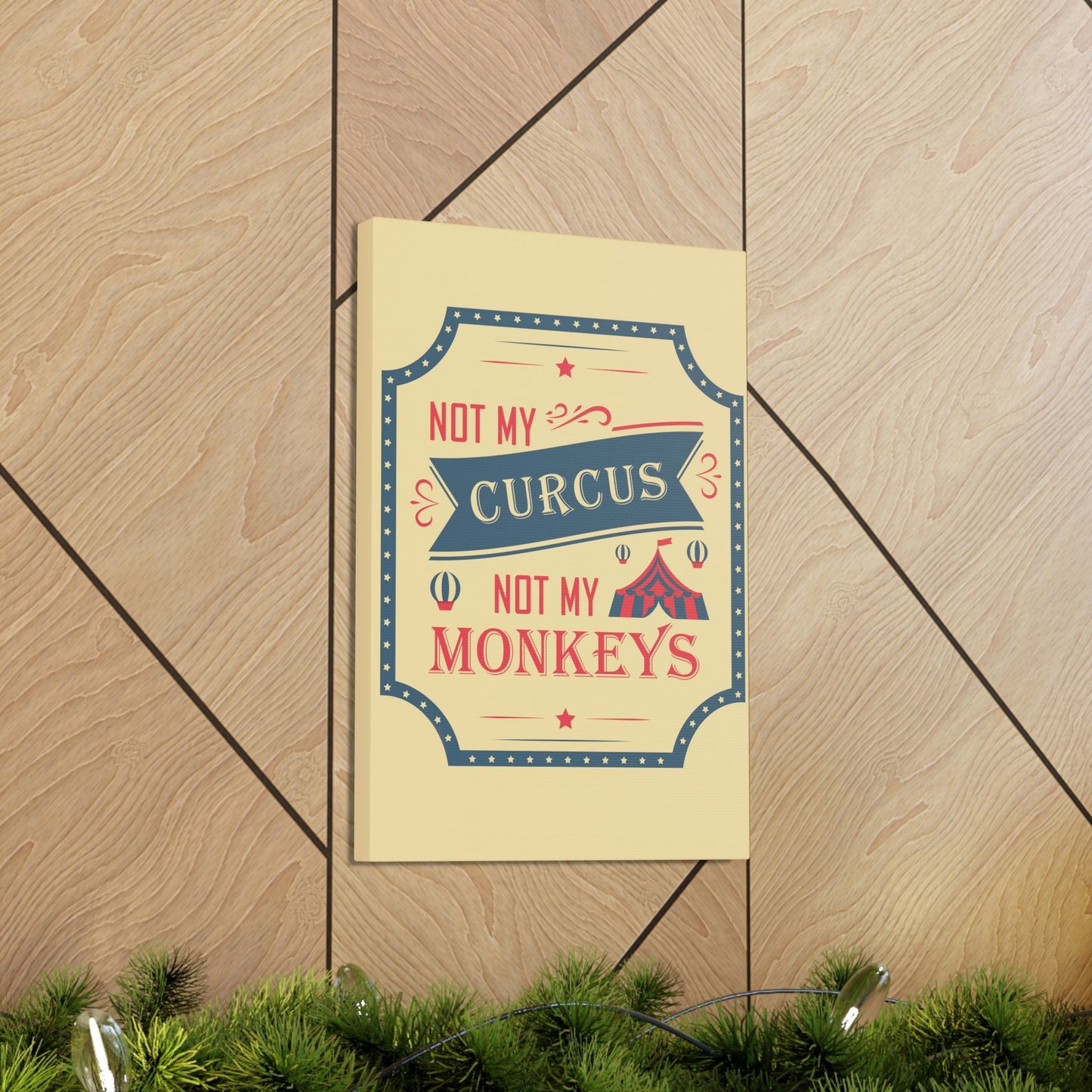 Not my Circus Not my Monkeys Life Quotes Short Aesthetic Classic Art Canvas Gallery Wraps Ichaku [Perfect Gifts Selection]