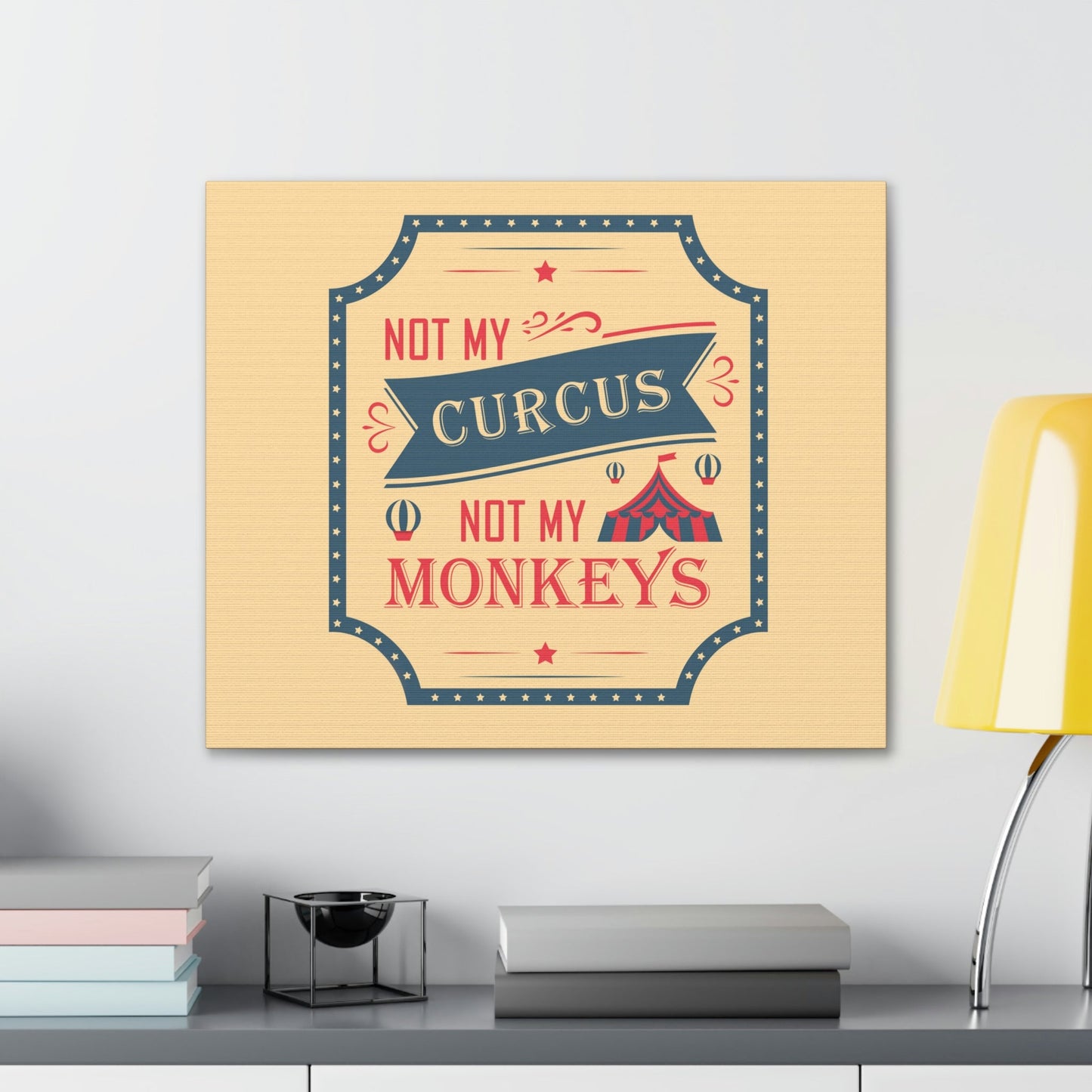 Not my Circus Not my Monkeys Life Quotes Short Aesthetic Classic Art Canvas Gallery Wraps Ichaku [Perfect Gifts Selection]