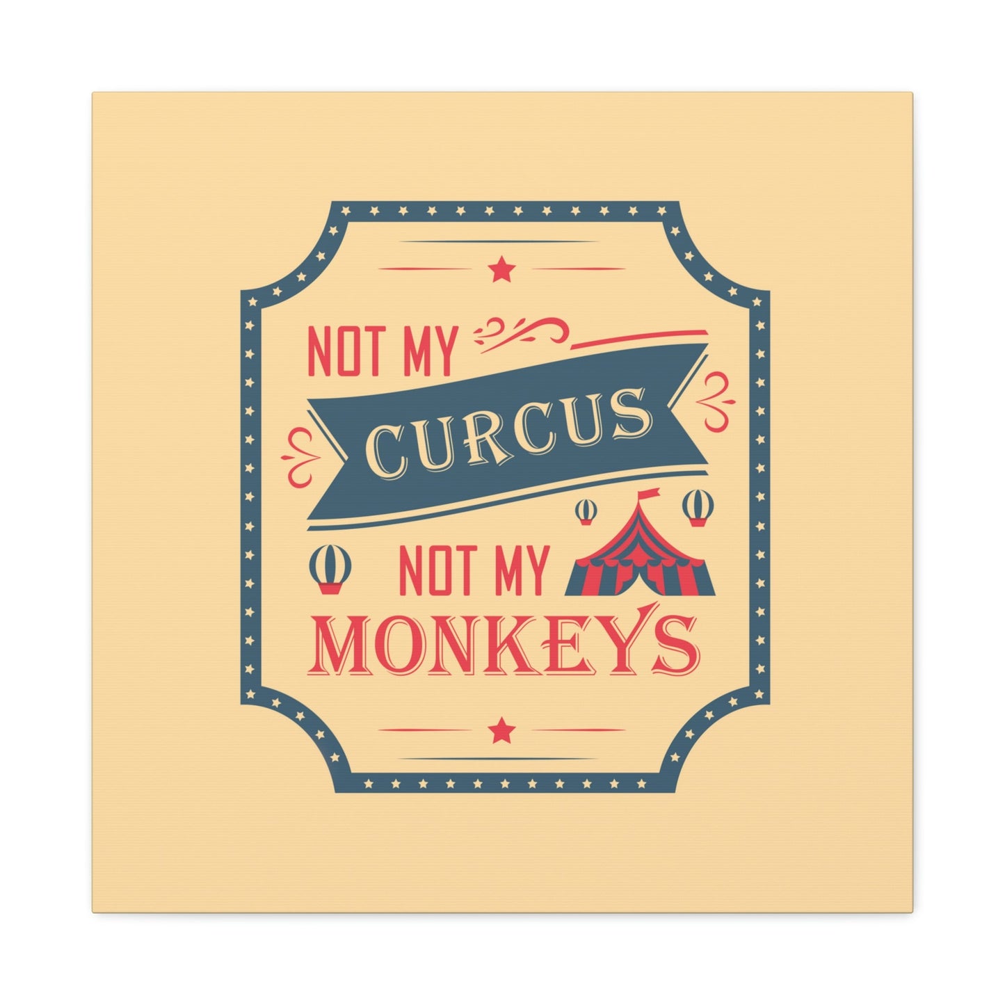 Not my Circus Not my Monkeys Life Quotes Short Aesthetic Classic Art Canvas Gallery Wraps Ichaku [Perfect Gifts Selection]