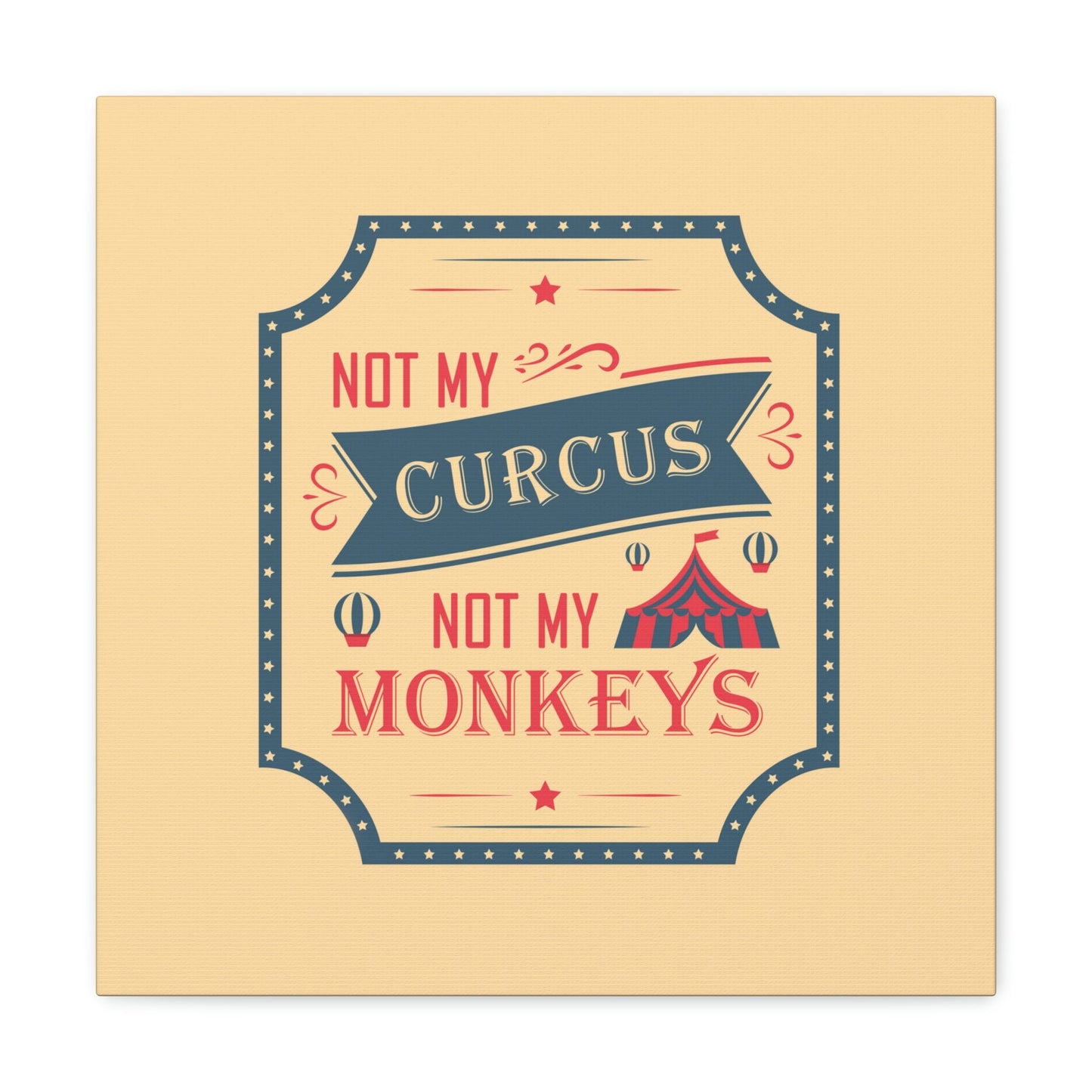 Not my Circus Not my Monkeys Life Quotes Short Aesthetic Classic Art Canvas Gallery Wraps Ichaku [Perfect Gifts Selection]