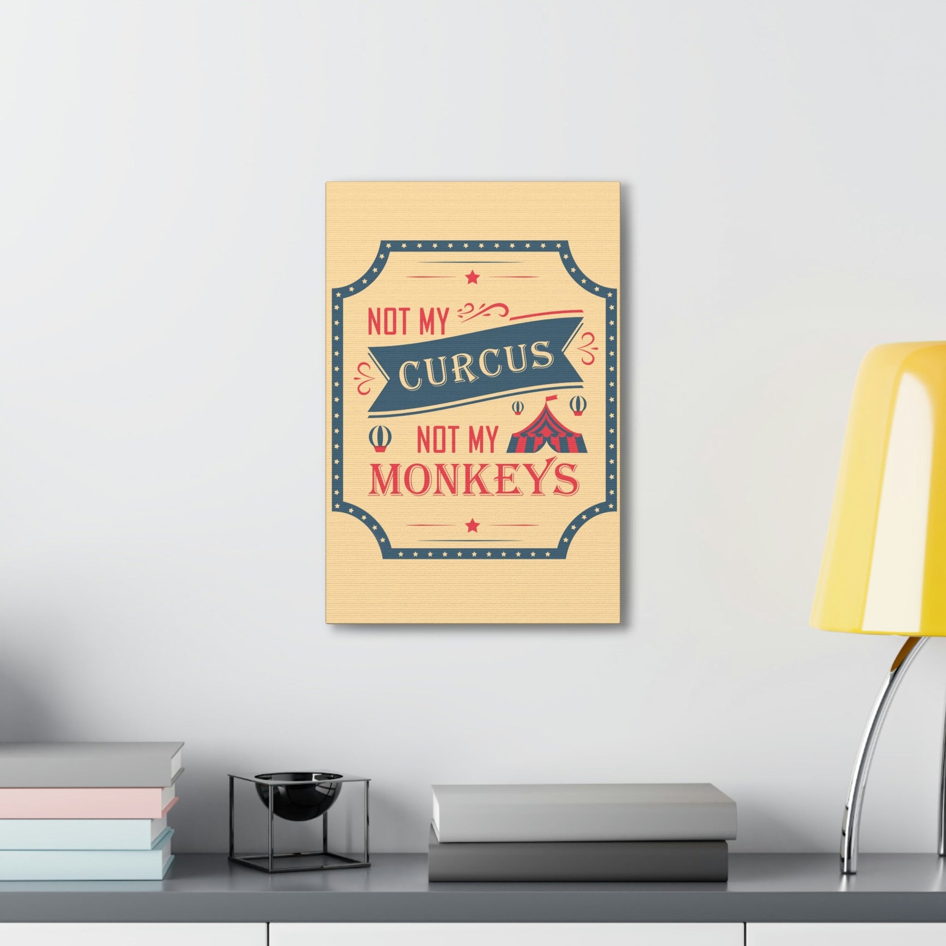 Not my Circus Not my Monkeys Life Quotes Short Aesthetic Classic Art Canvas Gallery Wraps Ichaku [Perfect Gifts Selection]