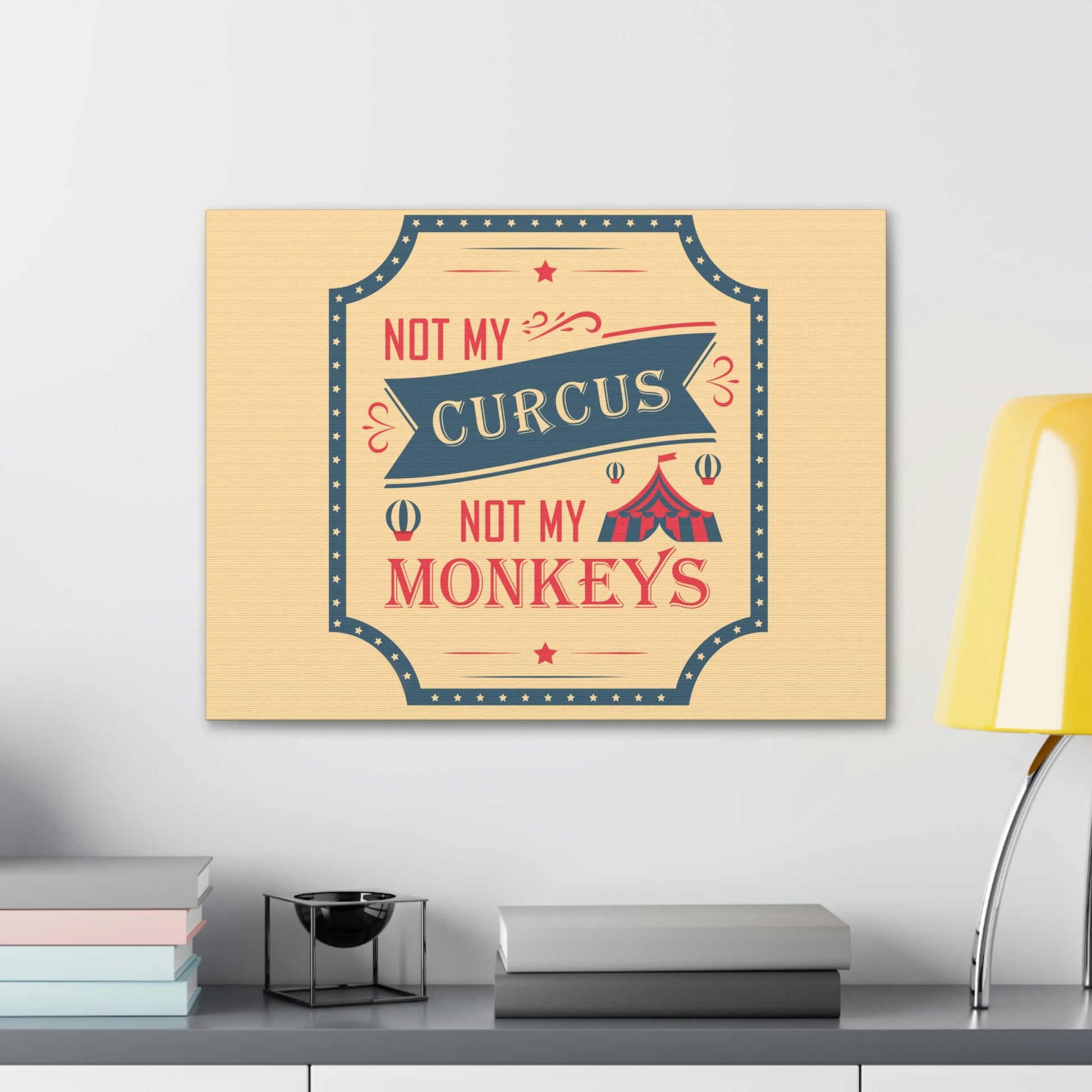 Not my Circus Not my Monkeys Life Quotes Short Aesthetic Classic Art Canvas Gallery Wraps Ichaku [Perfect Gifts Selection]