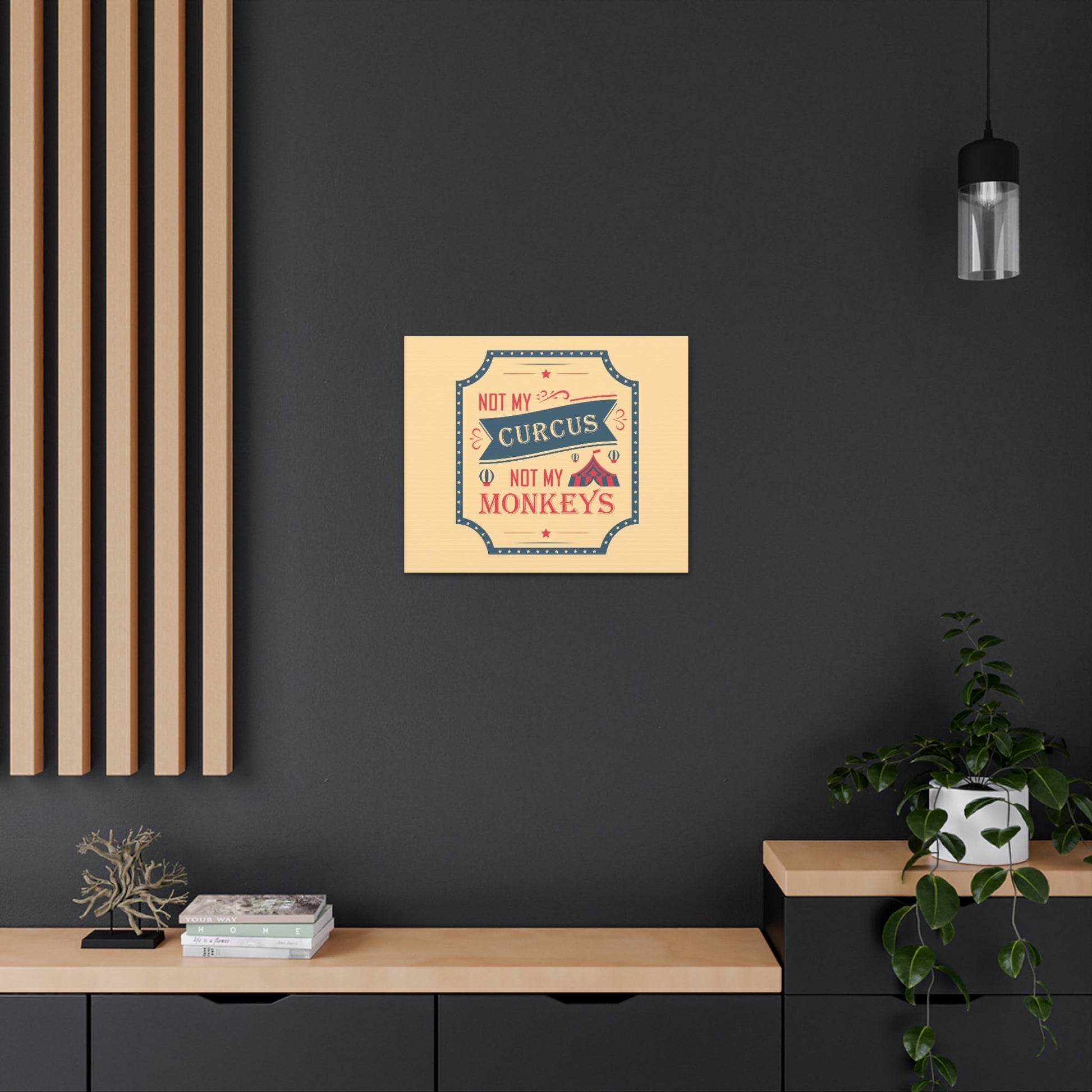 Not my Circus Not my Monkeys Life Quotes Short Aesthetic Classic Art Canvas Gallery Wraps Ichaku [Perfect Gifts Selection]