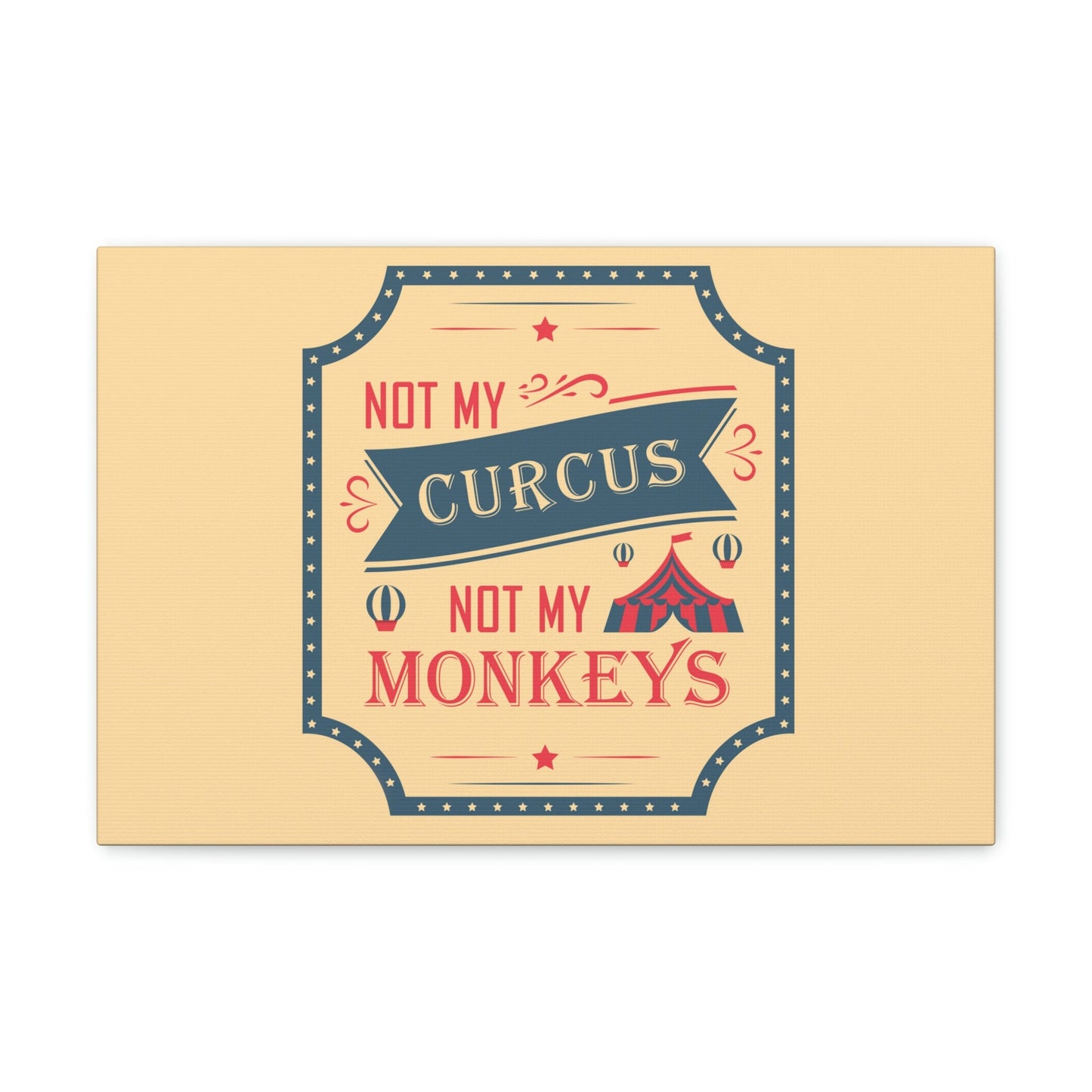 Not my Circus Not my Monkeys Life Quotes Short Aesthetic Classic Art Canvas Gallery Wraps Ichaku [Perfect Gifts Selection]