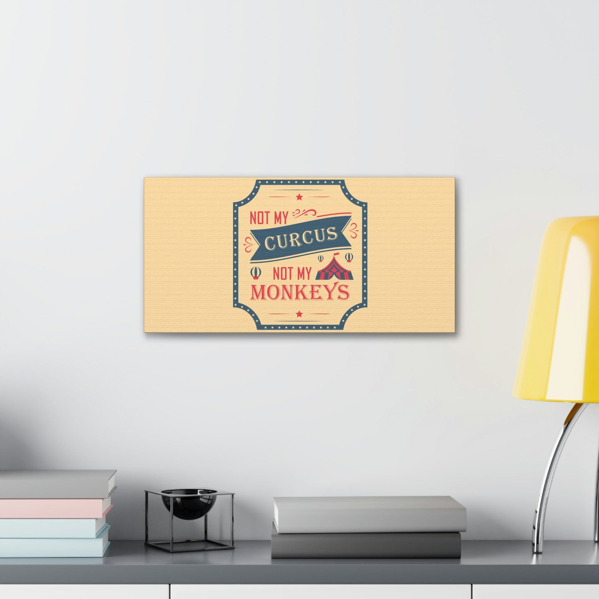 Not my Circus Not my Monkeys Life Quotes Short Aesthetic Classic Art Canvas Gallery Wraps Ichaku [Perfect Gifts Selection]