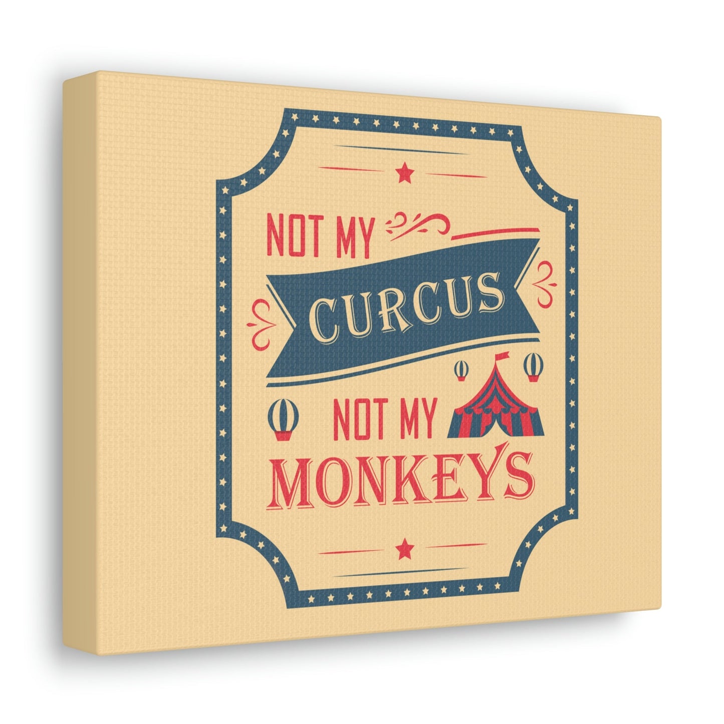 Not my Circus Not my Monkeys Life Quotes Short Aesthetic Classic Art Canvas Gallery Wraps Ichaku [Perfect Gifts Selection]