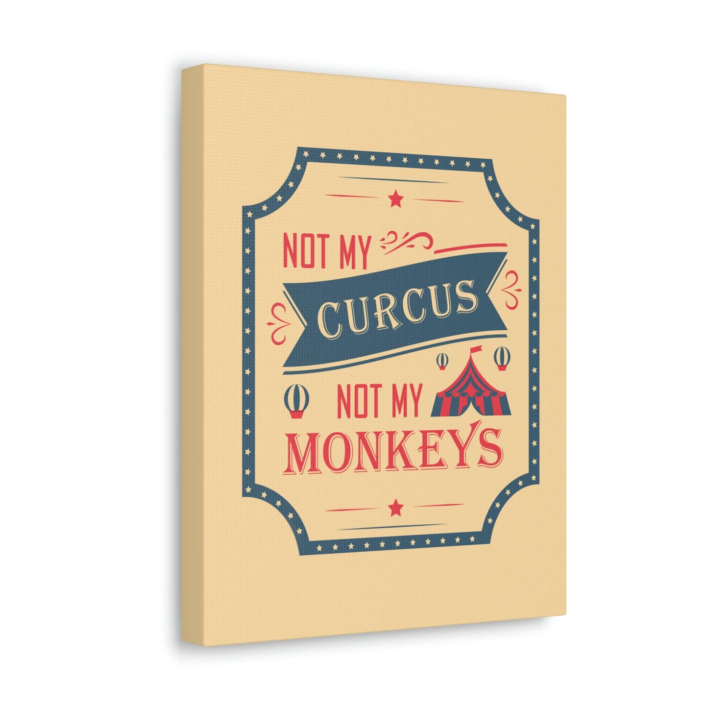 Not my Circus Not my Monkeys Life Quotes Short Aesthetic Classic Art Canvas Gallery Wraps Ichaku [Perfect Gifts Selection]