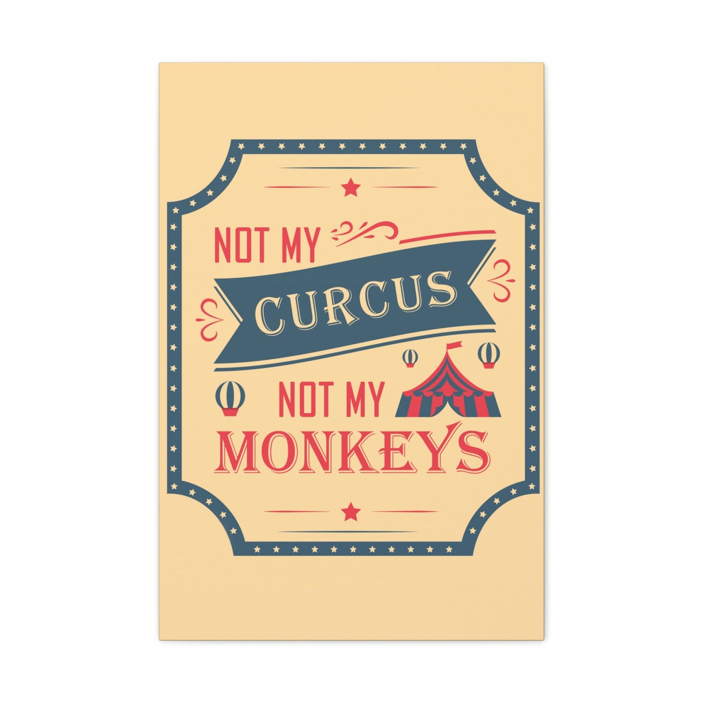 Not my Circus Not my Monkeys Life Quotes Short Aesthetic Classic Art Canvas Gallery Wraps Ichaku [Perfect Gifts Selection]