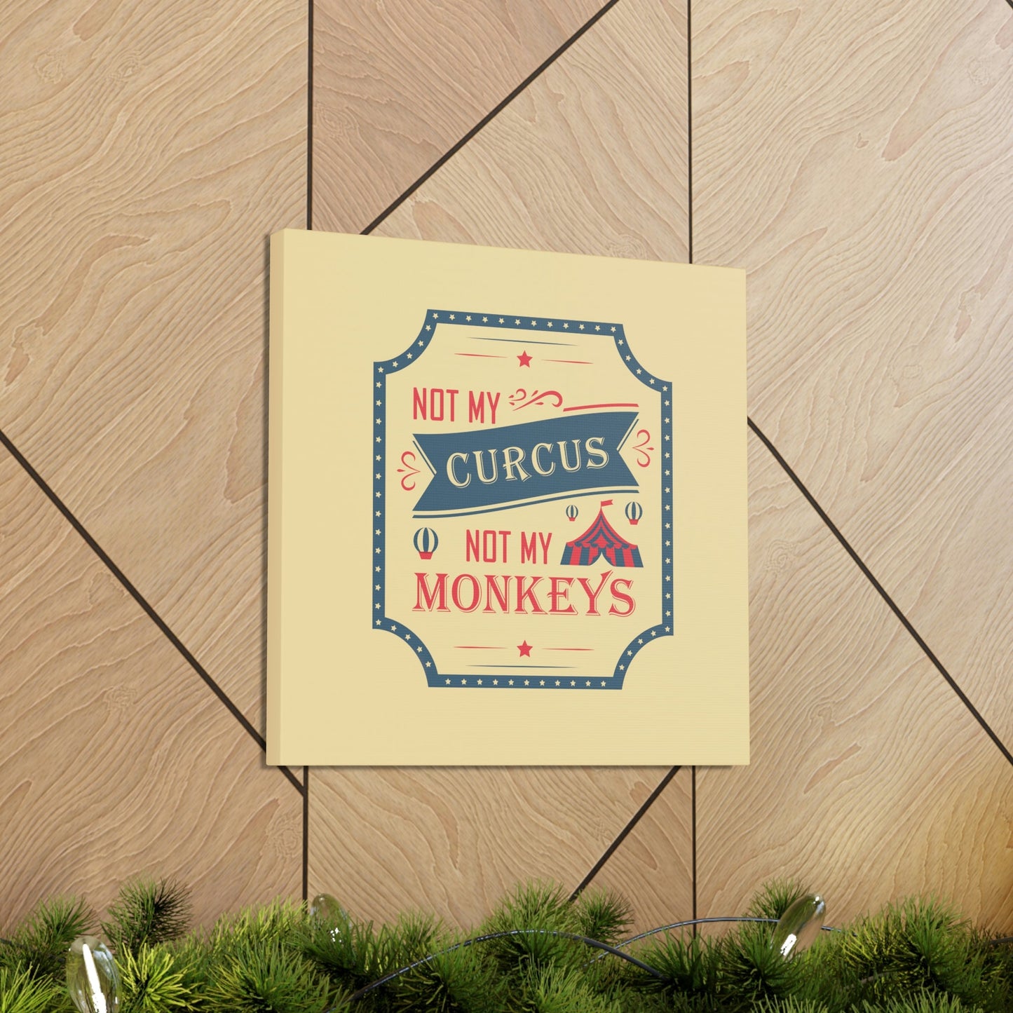 Not my Circus Not my Monkeys Life Quotes Short Aesthetic Classic Art Canvas Gallery Wraps Ichaku [Perfect Gifts Selection]