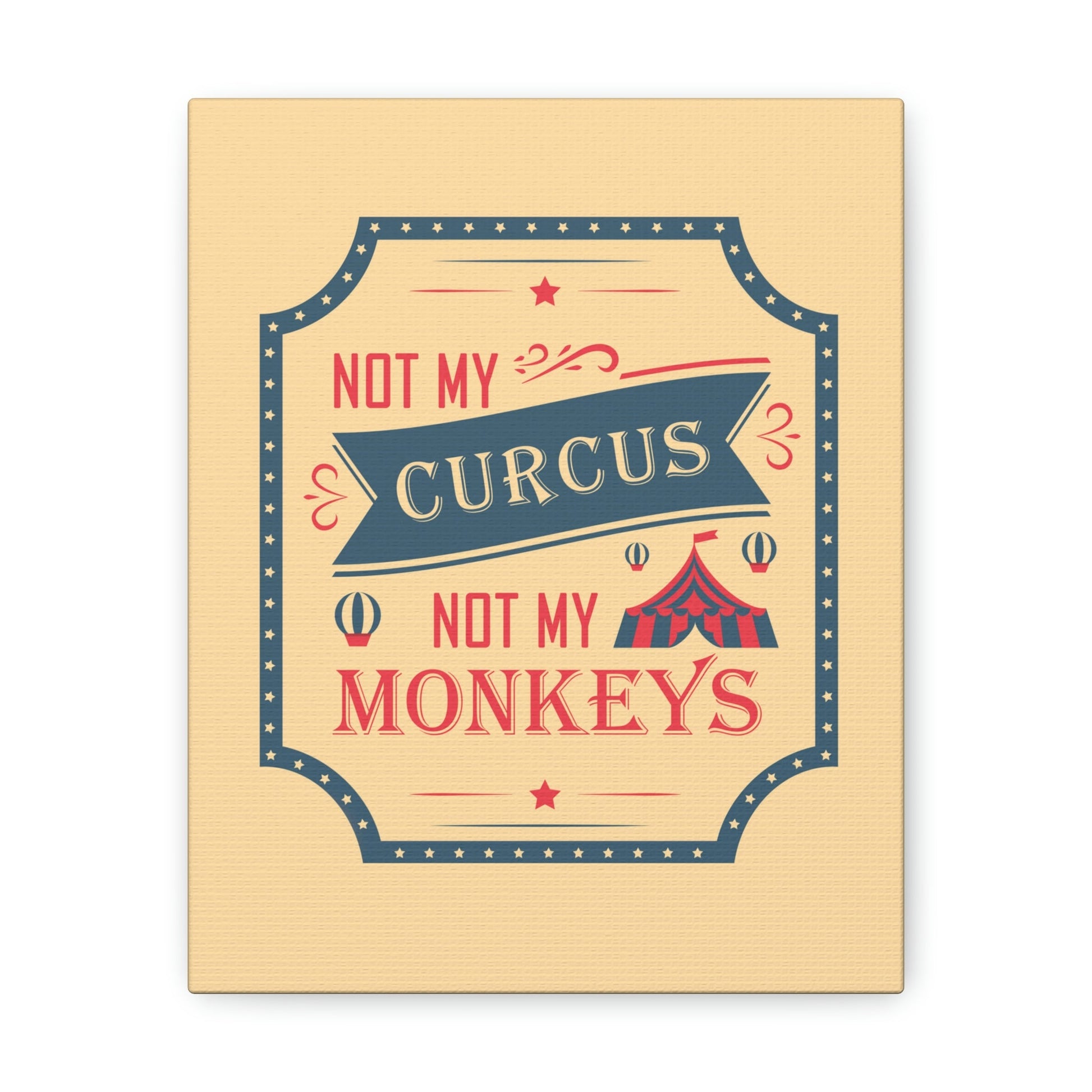 Not my Circus Not my Monkeys Life Quotes Short Aesthetic Classic Art Canvas Gallery Wraps Ichaku [Perfect Gifts Selection]