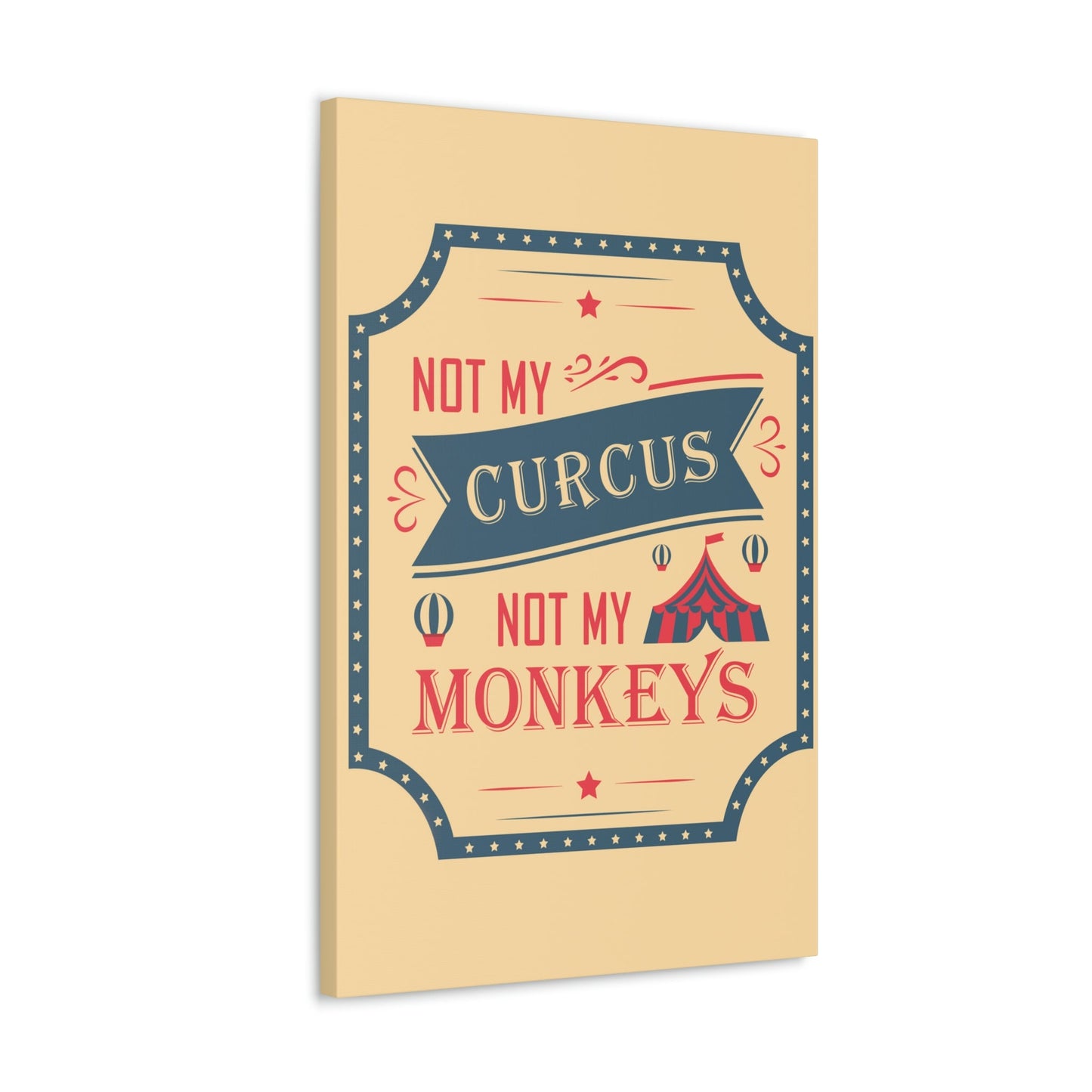 Not my Circus Not my Monkeys Life Quotes Short Aesthetic Classic Art Canvas Gallery Wraps Ichaku [Perfect Gifts Selection]