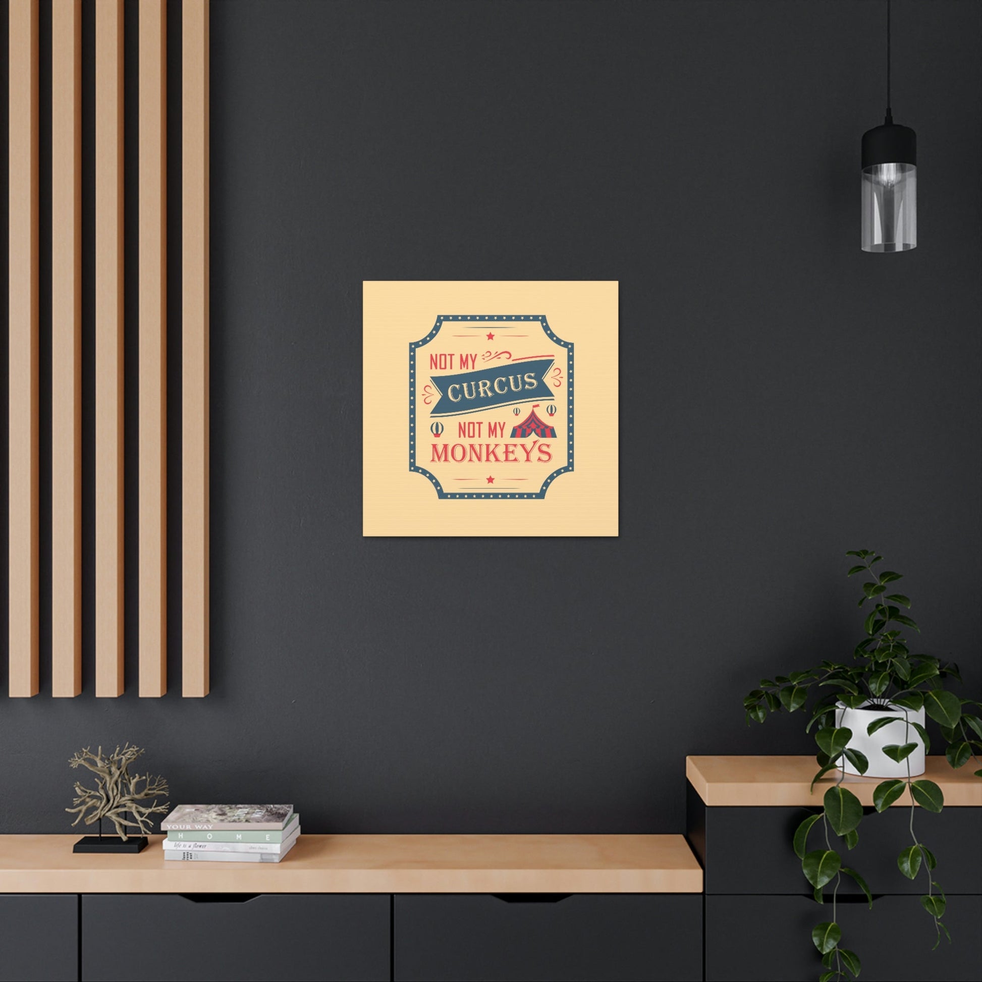 Not my Circus Not my Monkeys Life Quotes Short Aesthetic Classic Art Canvas Gallery Wraps Ichaku [Perfect Gifts Selection]