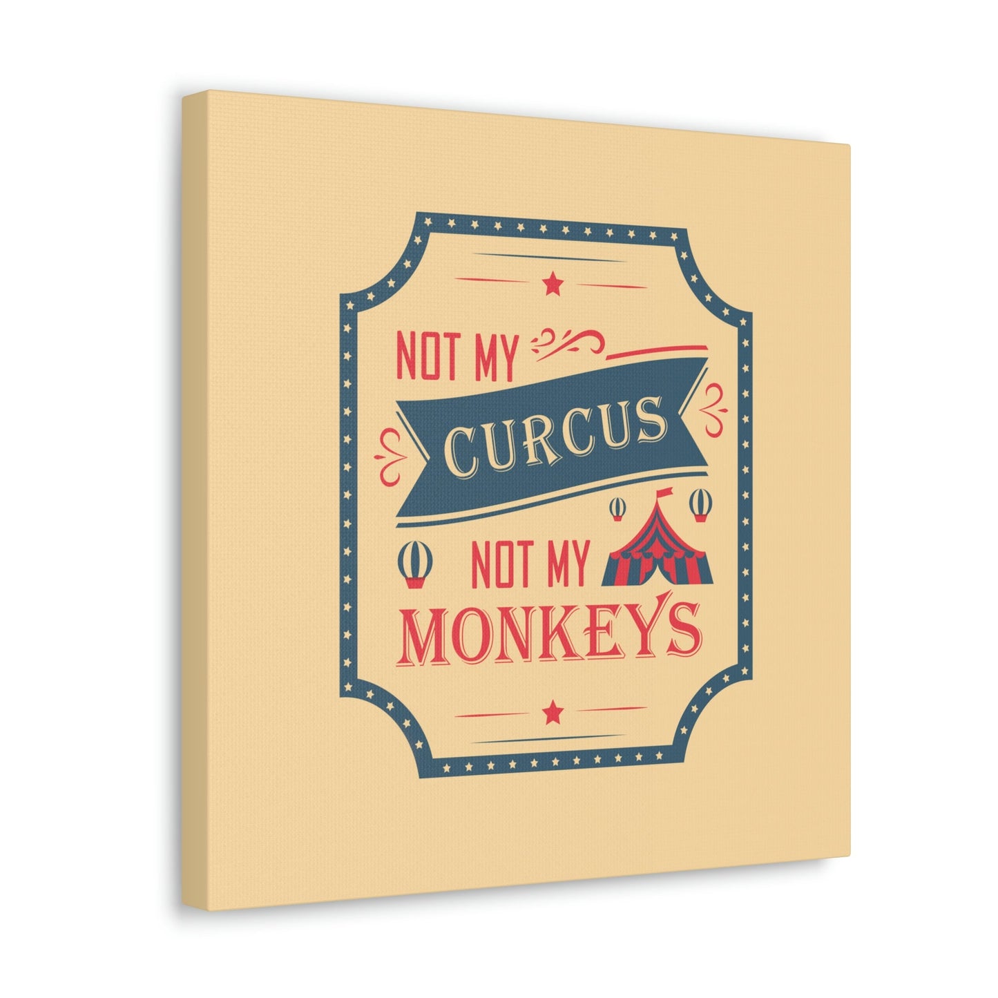 Not my Circus Not my Monkeys Life Quotes Short Aesthetic Classic Art Canvas Gallery Wraps Ichaku [Perfect Gifts Selection]