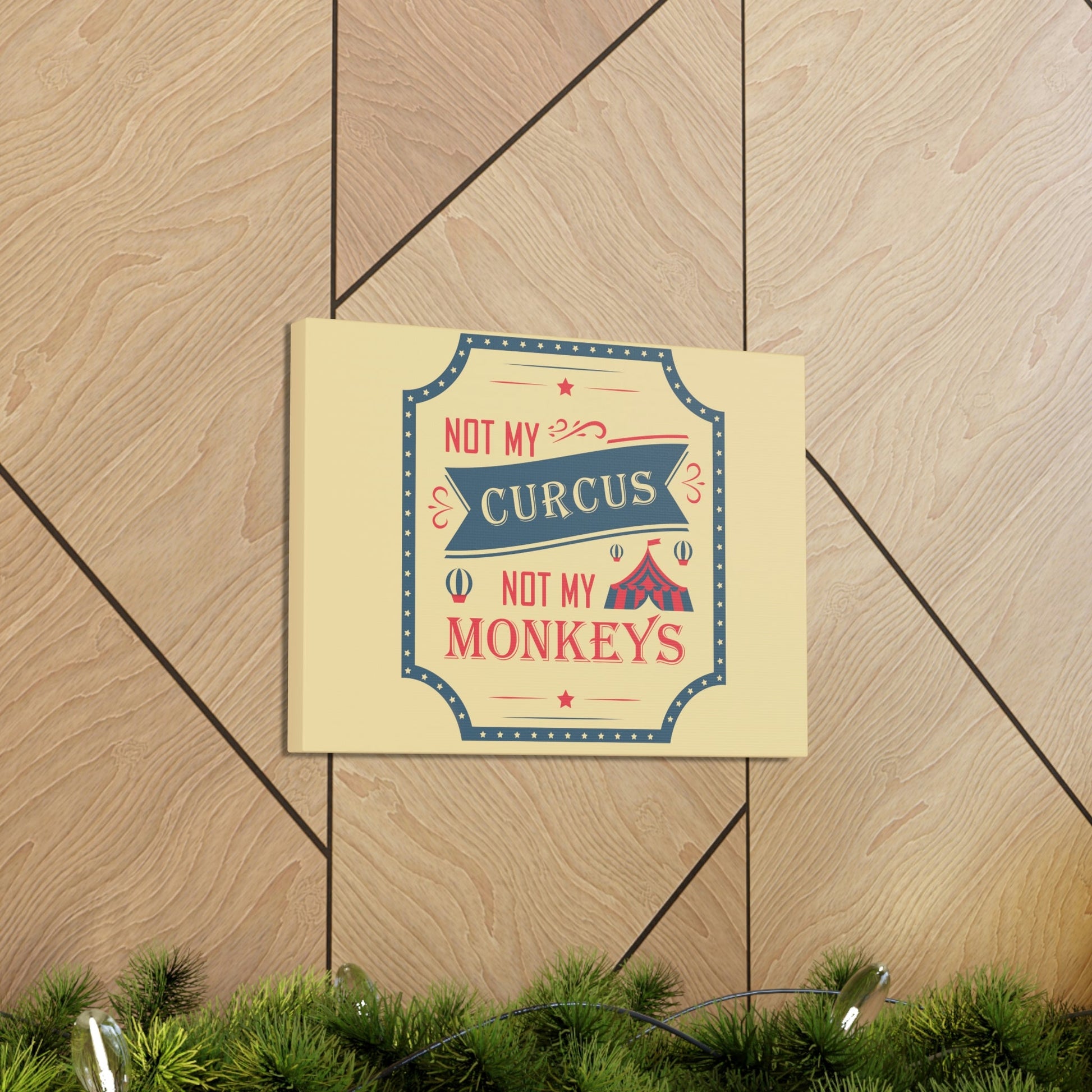 Not my Circus Not my Monkeys Life Quotes Short Aesthetic Classic Art Canvas Gallery Wraps Ichaku [Perfect Gifts Selection]