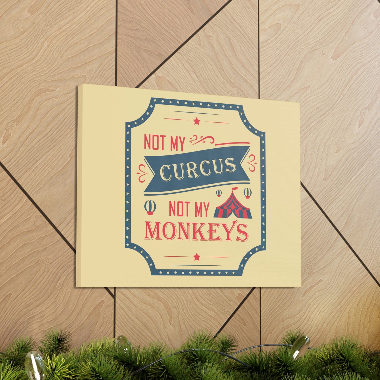 Not my Circus Not my Monkeys Life Quotes Short Aesthetic Classic Art Canvas Gallery Wraps Ichaku [Perfect Gifts Selection]