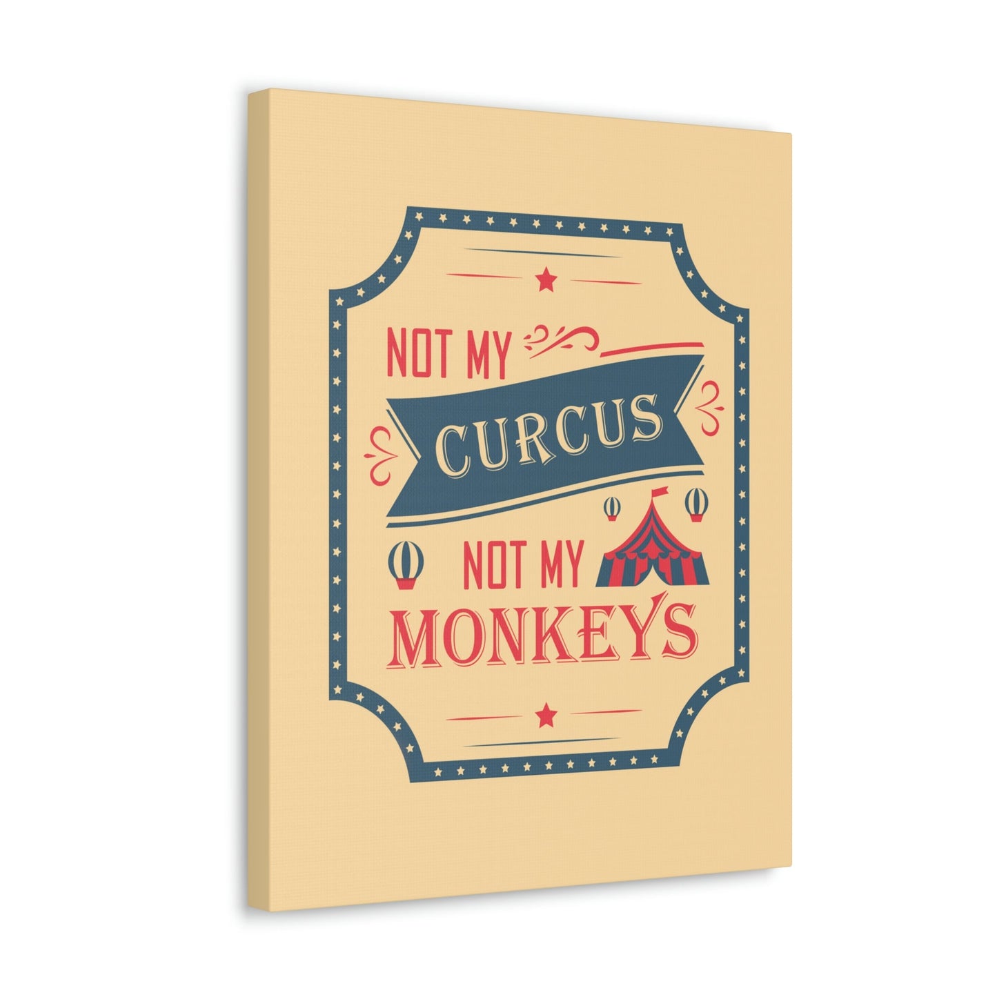 Not my Circus Not my Monkeys Life Quotes Short Aesthetic Classic Art Canvas Gallery Wraps Ichaku [Perfect Gifts Selection]