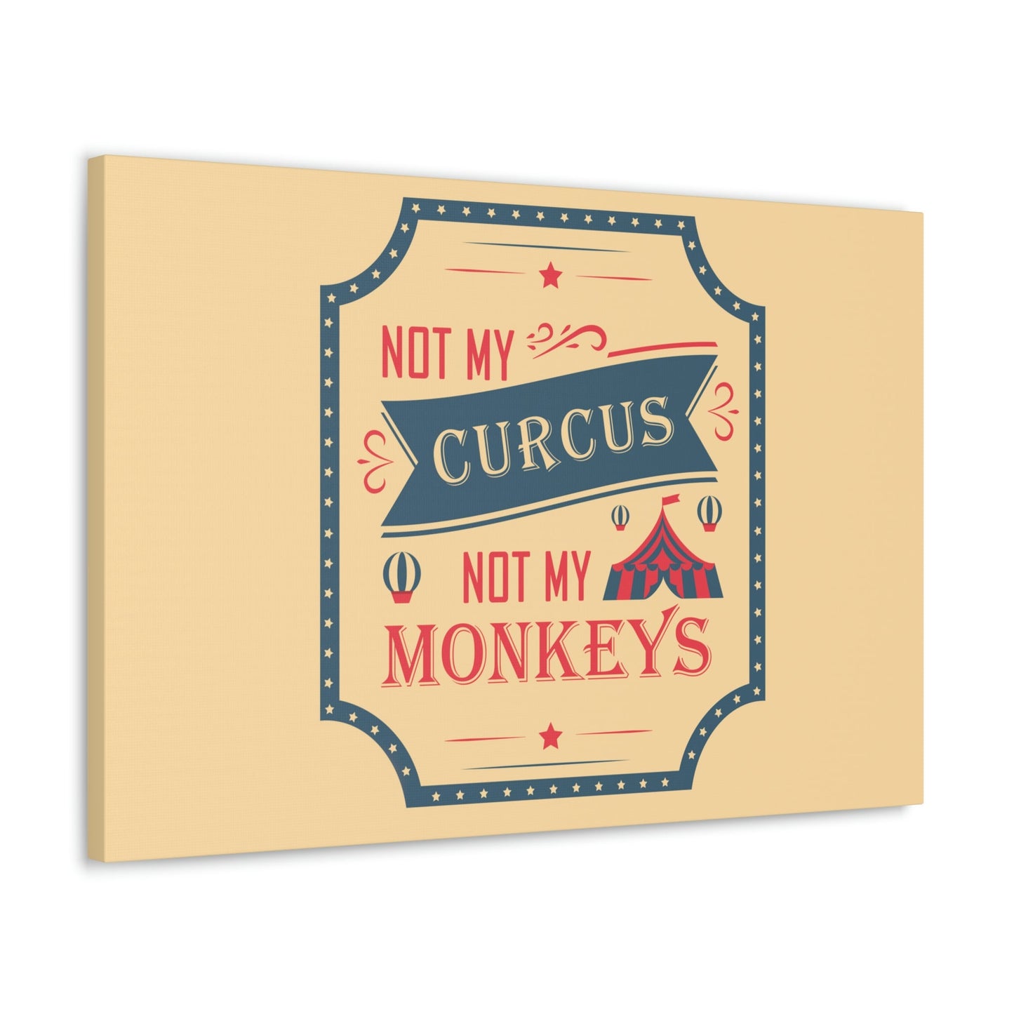 Not my Circus Not my Monkeys Life Quotes Short Aesthetic Classic Art Canvas Gallery Wraps Ichaku [Perfect Gifts Selection]