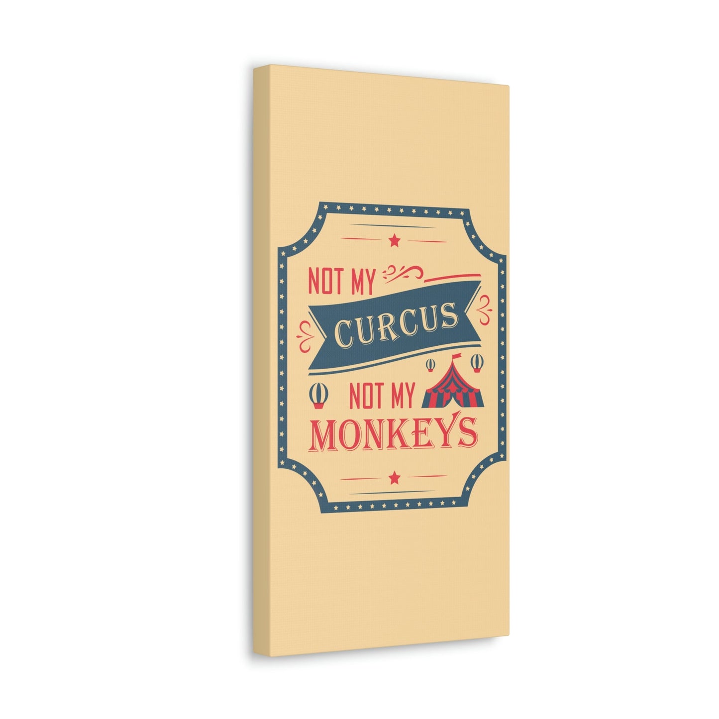 Not my Circus Not my Monkeys Life Quotes Short Aesthetic Classic Art Canvas Gallery Wraps Ichaku [Perfect Gifts Selection]