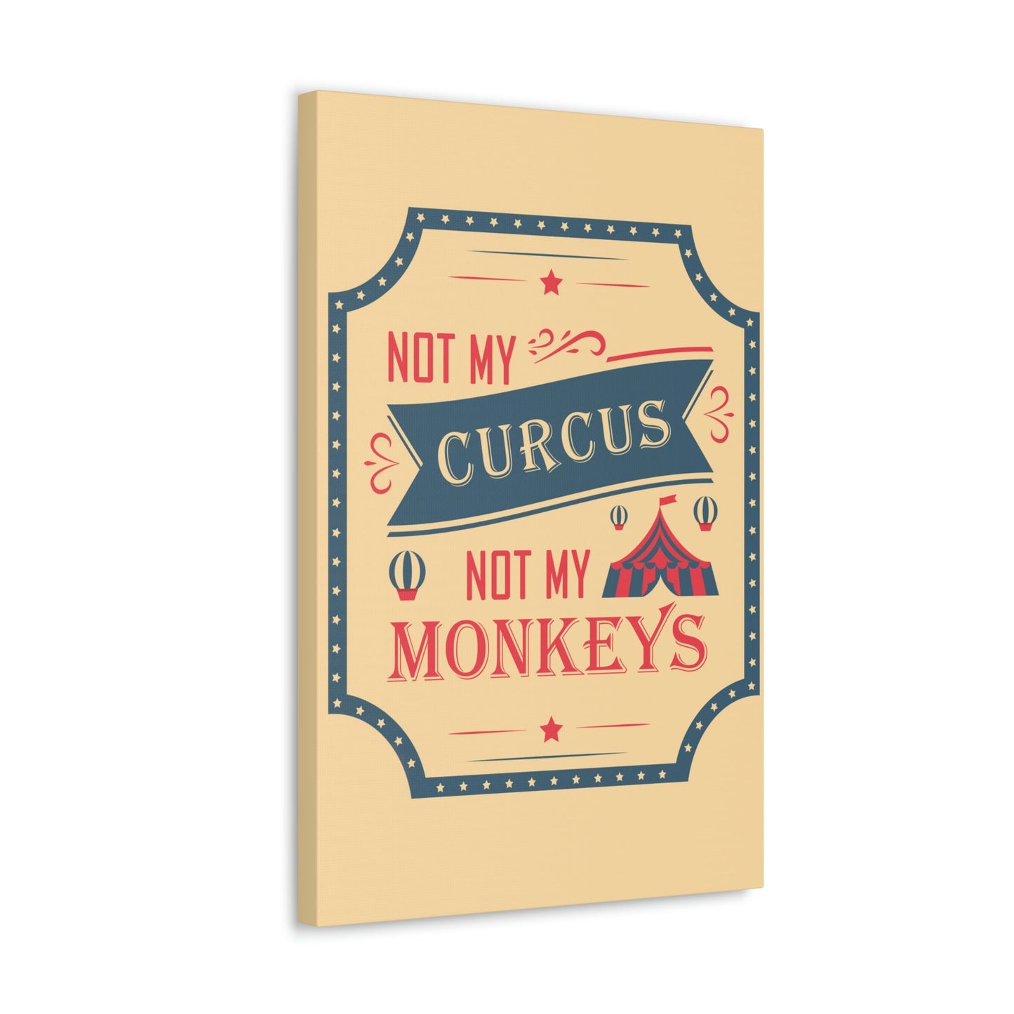 Not my Circus Not my Monkeys Life Quotes Short Aesthetic Classic Art Canvas Gallery Wraps Ichaku [Perfect Gifts Selection]