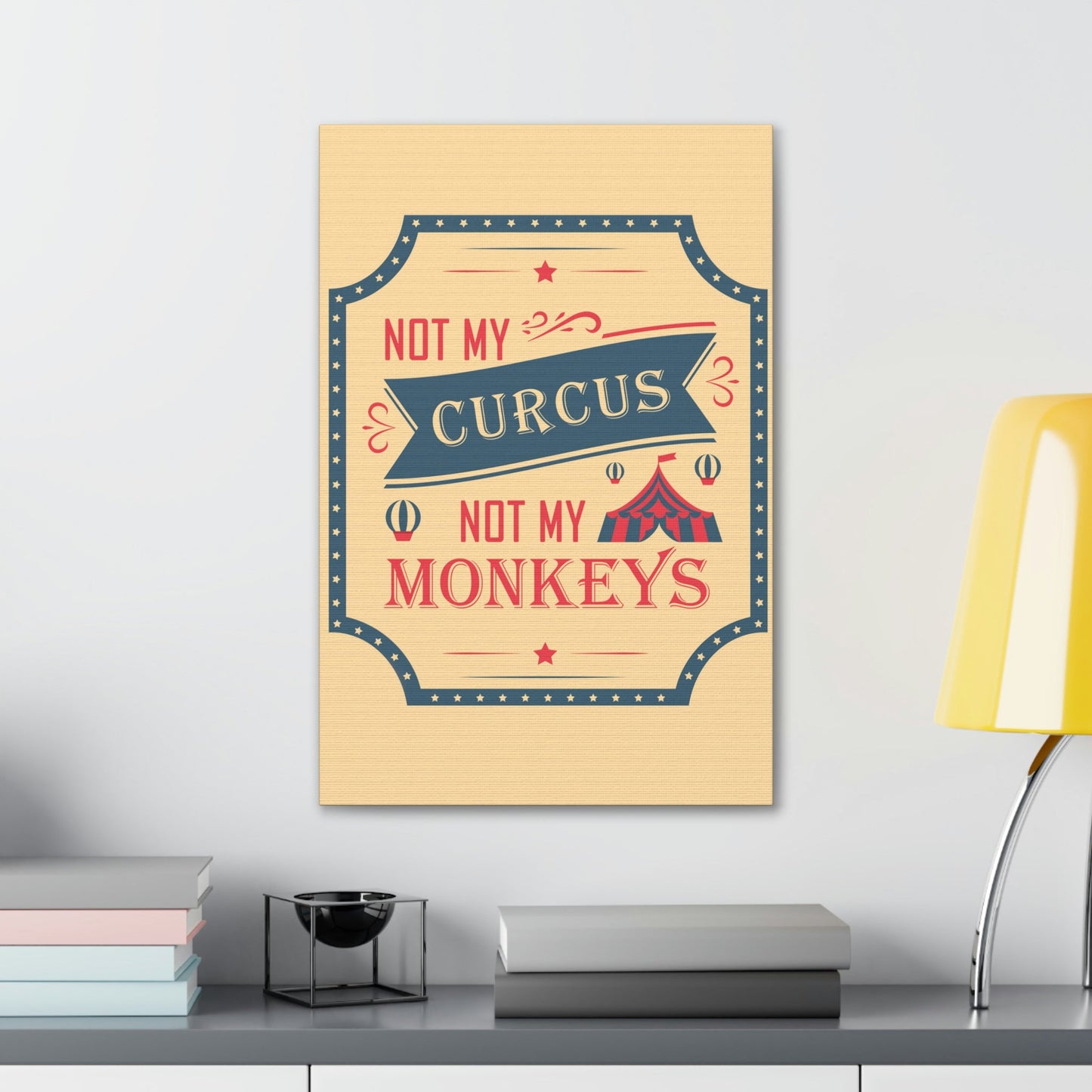 Not my Circus Not my Monkeys Life Quotes Short Aesthetic Classic Art Canvas Gallery Wraps Ichaku [Perfect Gifts Selection]