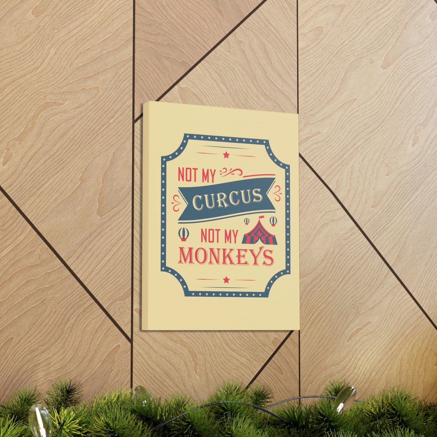 Not my Circus Not my Monkeys Life Quotes Short Aesthetic Classic Art Canvas Gallery Wraps Ichaku [Perfect Gifts Selection]