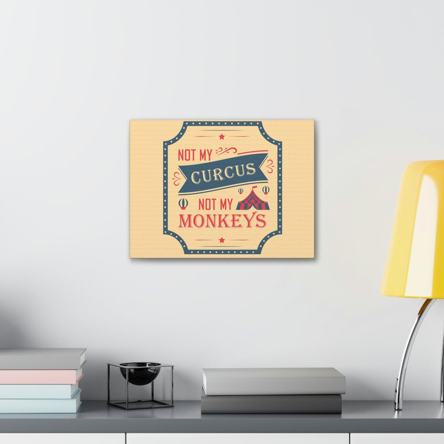 Not my Circus Not my Monkeys Life Quotes Short Aesthetic Classic Art Canvas Gallery Wraps Ichaku [Perfect Gifts Selection]