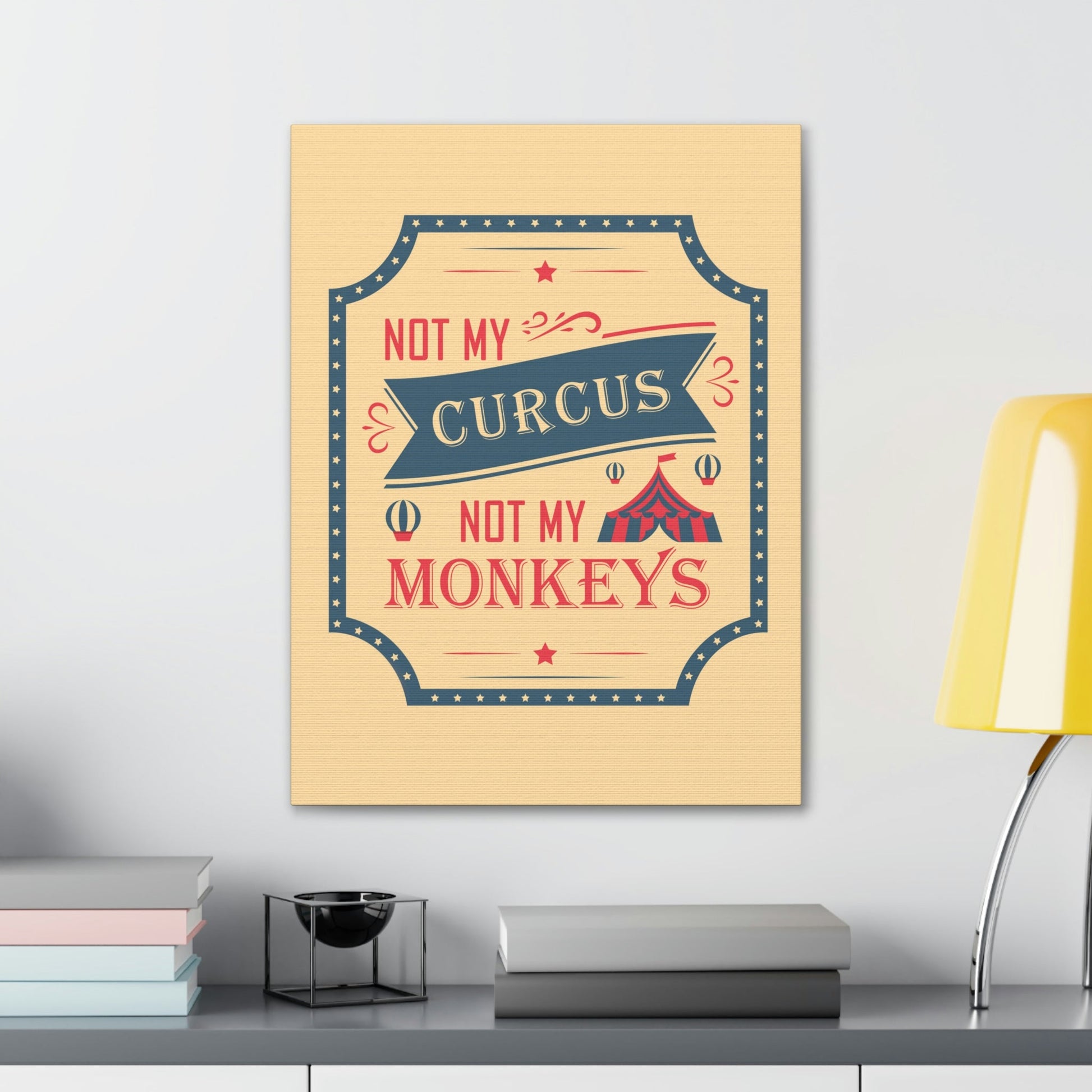 Not my Circus Not my Monkeys Life Quotes Short Aesthetic Classic Art Canvas Gallery Wraps Ichaku [Perfect Gifts Selection]