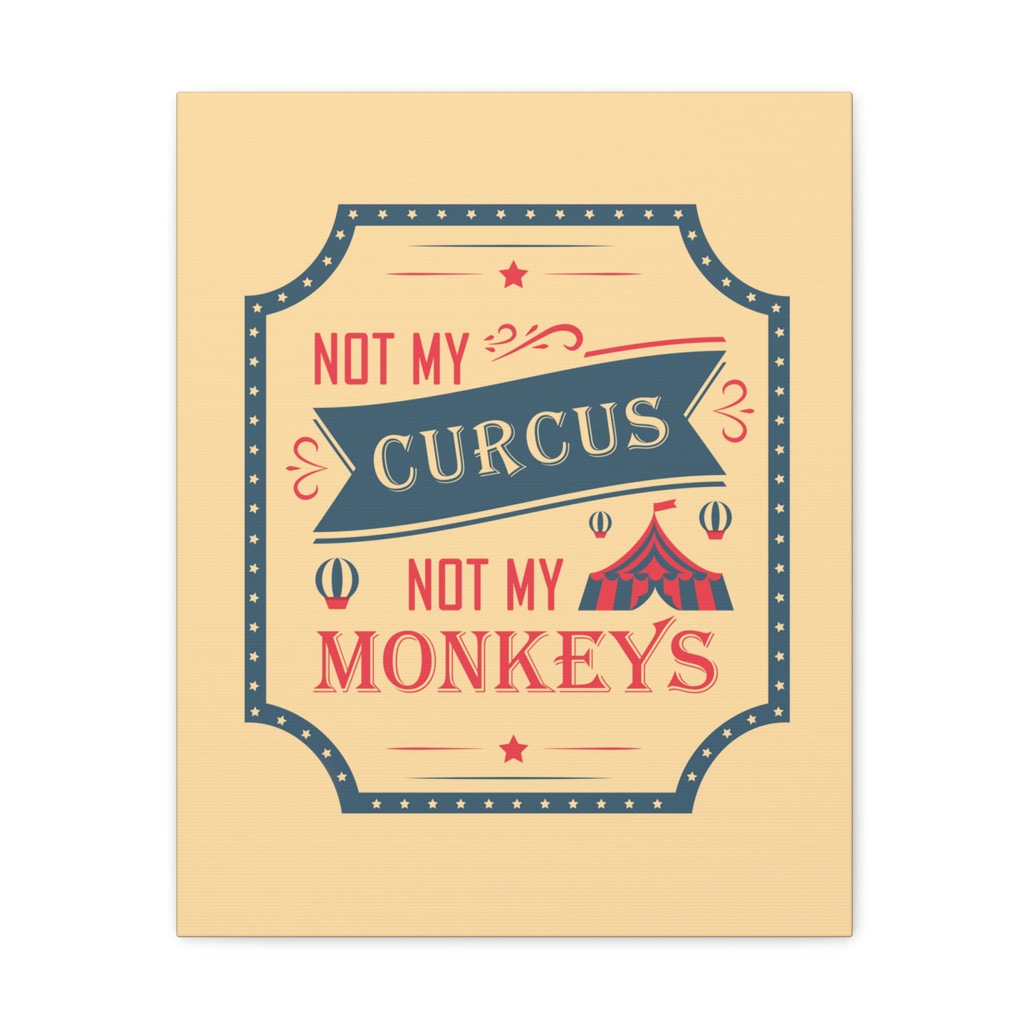 Not my Circus Not my Monkeys Life Quotes Short Aesthetic Classic Art Canvas Gallery Wraps Ichaku [Perfect Gifts Selection]