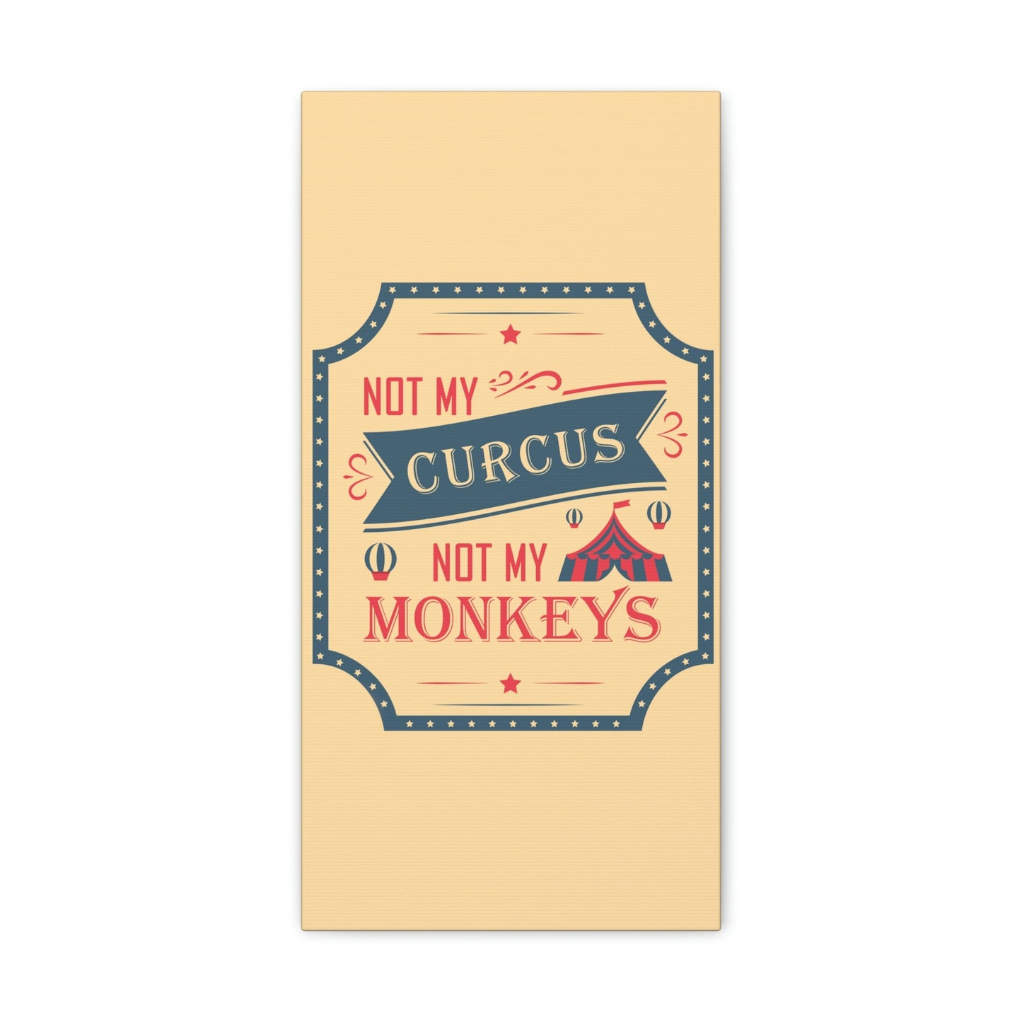 Not my Circus Not my Monkeys Life Quotes Short Aesthetic Classic Art Canvas Gallery Wraps Ichaku [Perfect Gifts Selection]