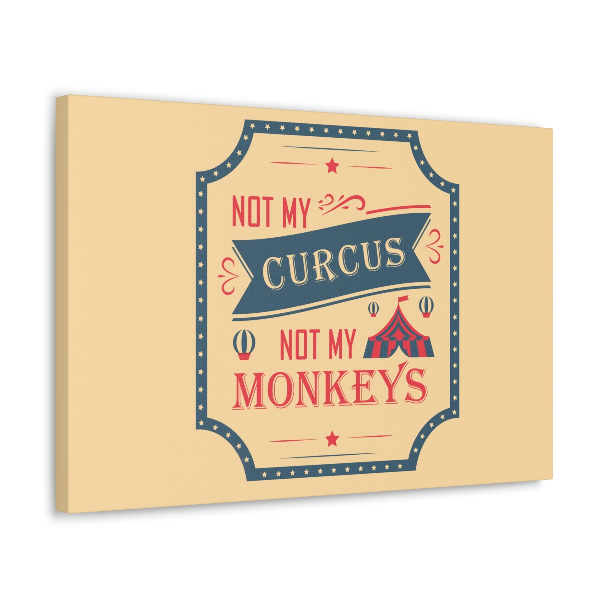 Not my Circus Not my Monkeys Life Quotes Short Aesthetic Classic Art Canvas Gallery Wraps Ichaku [Perfect Gifts Selection]