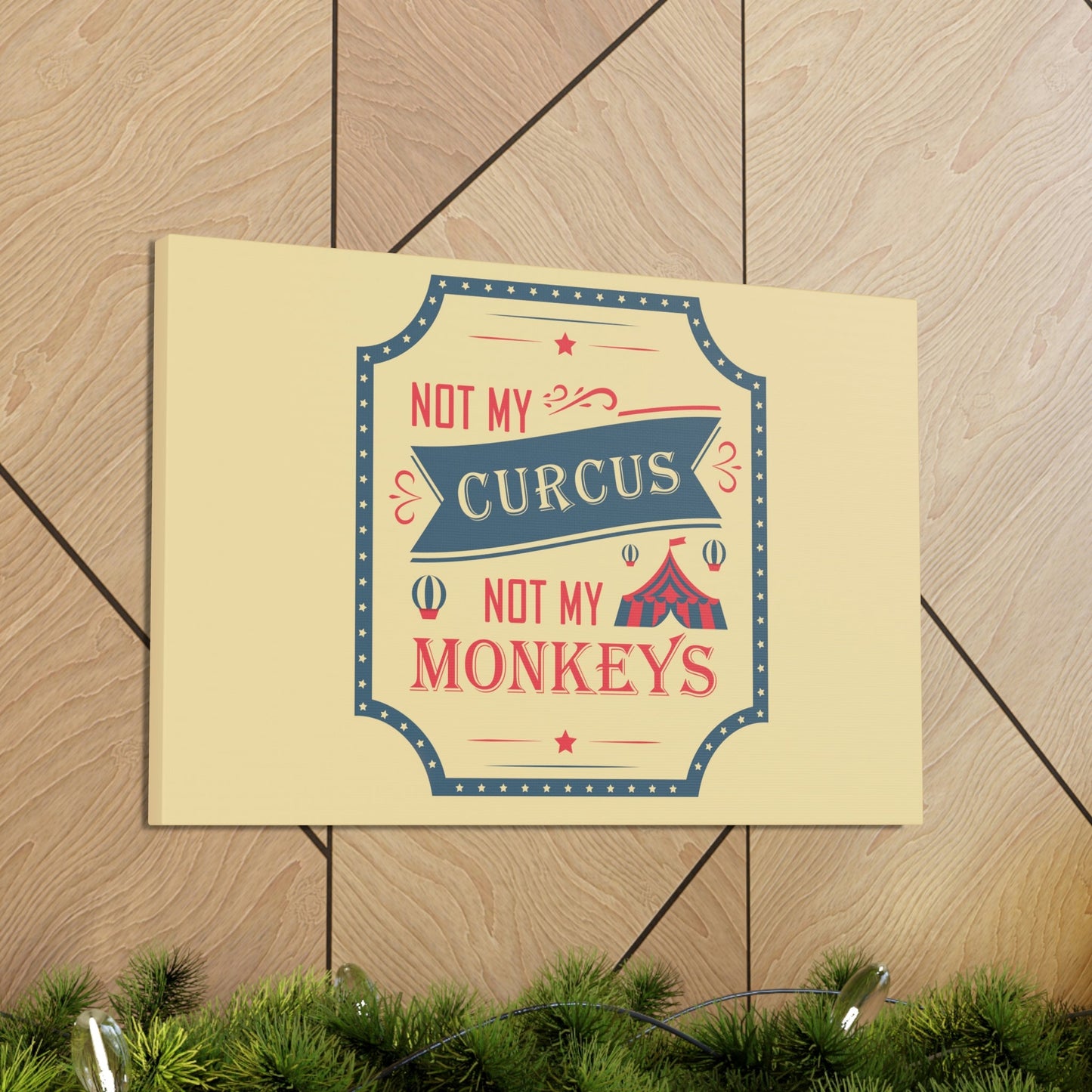 Not my Circus Not my Monkeys Life Quotes Short Aesthetic Classic Art Canvas Gallery Wraps Ichaku [Perfect Gifts Selection]