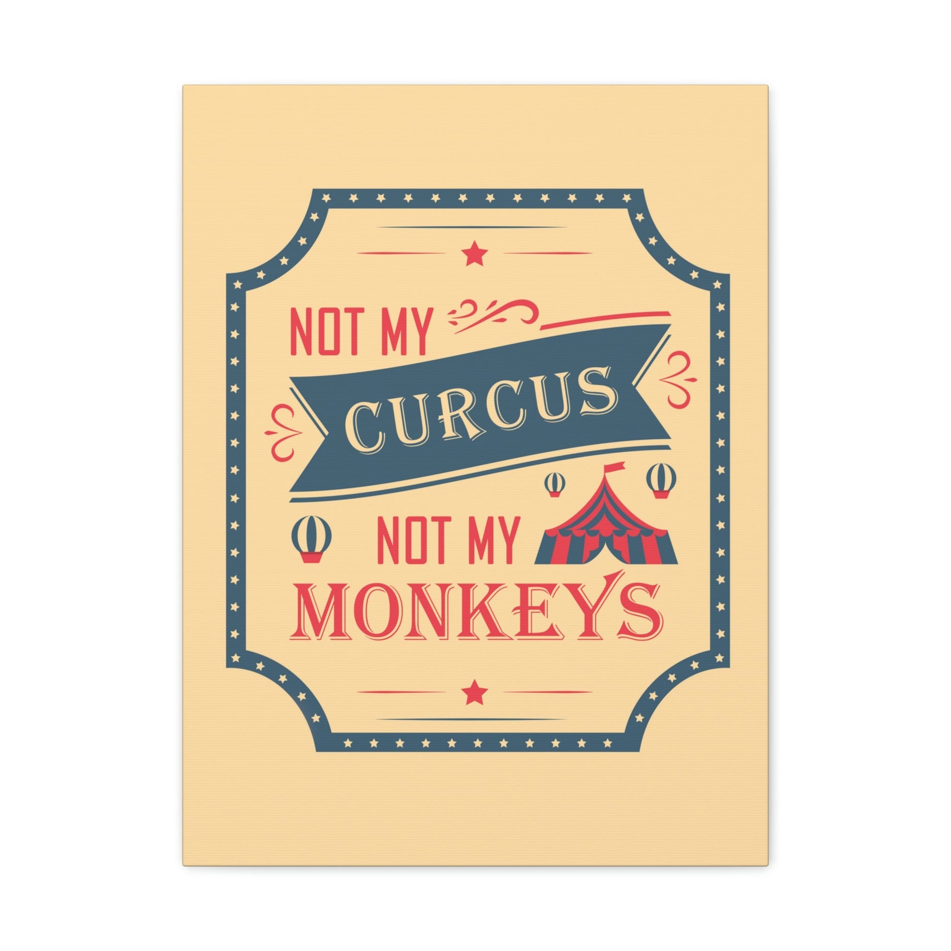 Not my Circus Not my Monkeys Life Quotes Short Aesthetic Classic Art Canvas Gallery Wraps Ichaku [Perfect Gifts Selection]