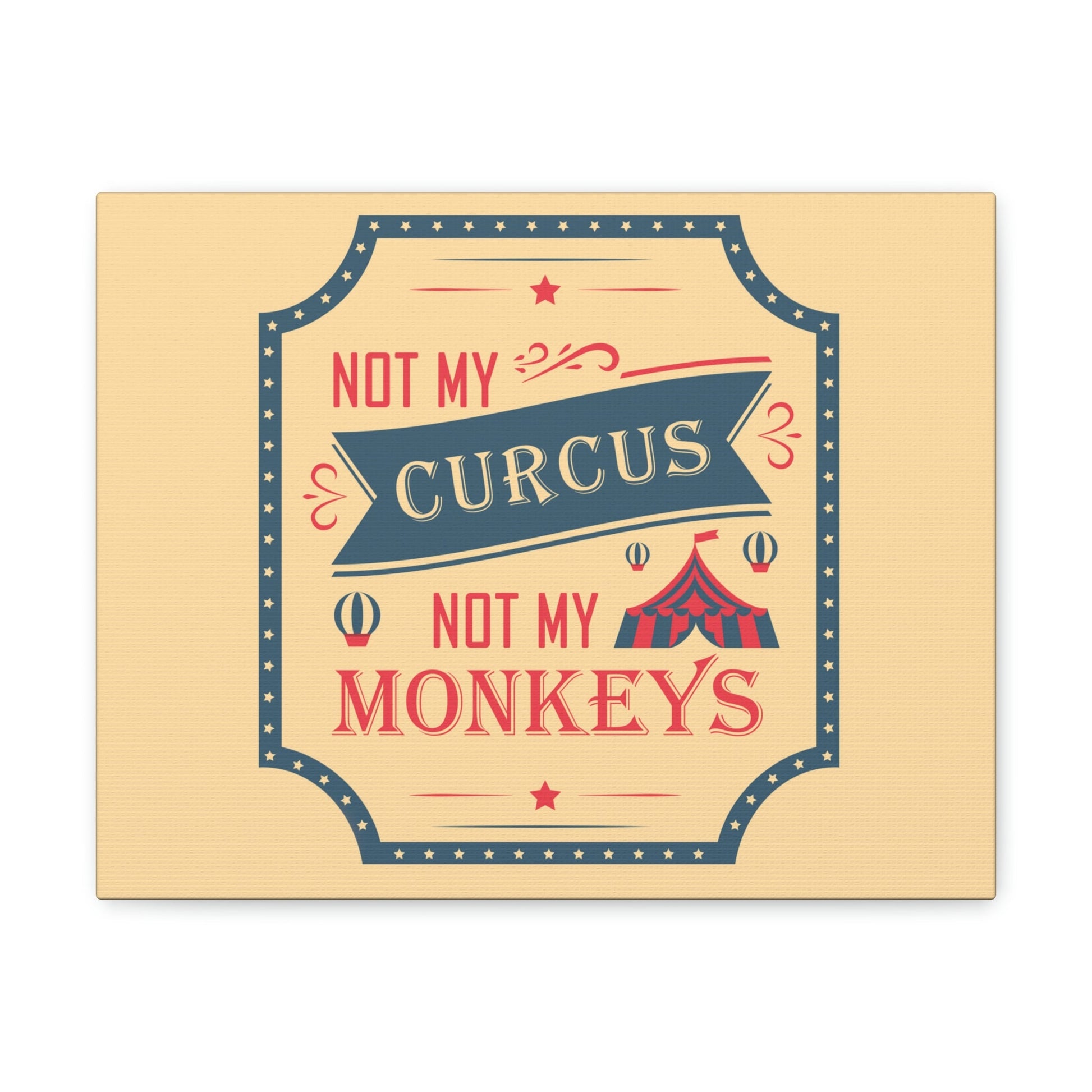 Not my Circus Not my Monkeys Life Quotes Short Aesthetic Classic Art Canvas Gallery Wraps Ichaku [Perfect Gifts Selection]