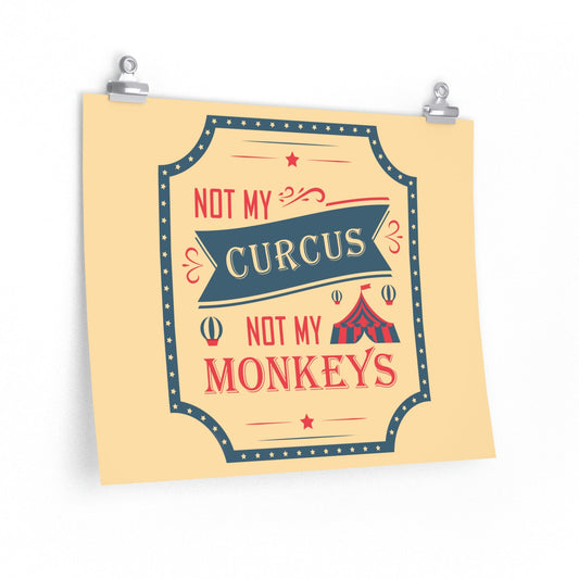 Not my Circus Not my Monkeys Life Quotes Short Art Premium Matte Horizontal Posters Ichaku [Perfect Gifts Selection]