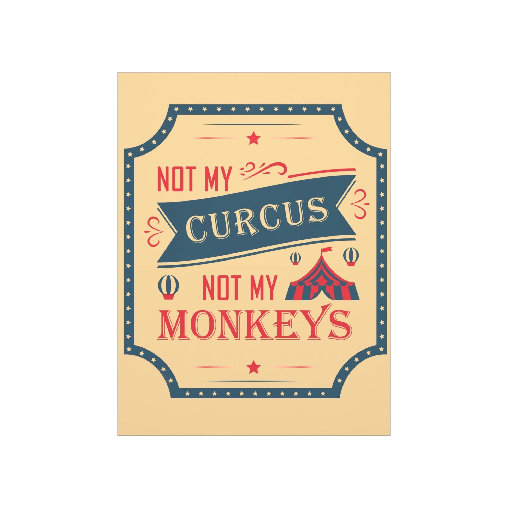 Not my Circus Not my Monkeys Life Quotes Short Art Premium Matte Vertical Posters Ichaku [Perfect Gifts Selection]