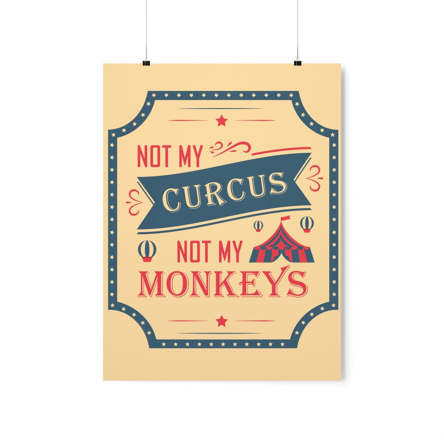 Not my Circus Not my Monkeys Life Quotes Short Art Premium Matte Vertical Posters Ichaku [Perfect Gifts Selection]