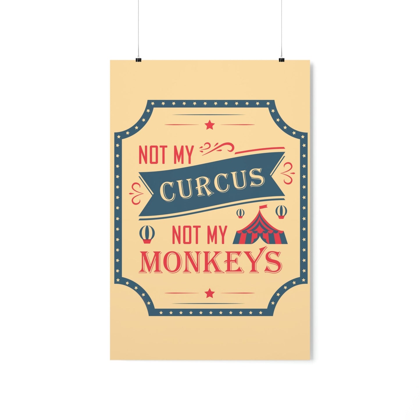 Not my Circus Not my Monkeys Life Quotes Short Art Premium Matte Vertical Posters Ichaku [Perfect Gifts Selection]