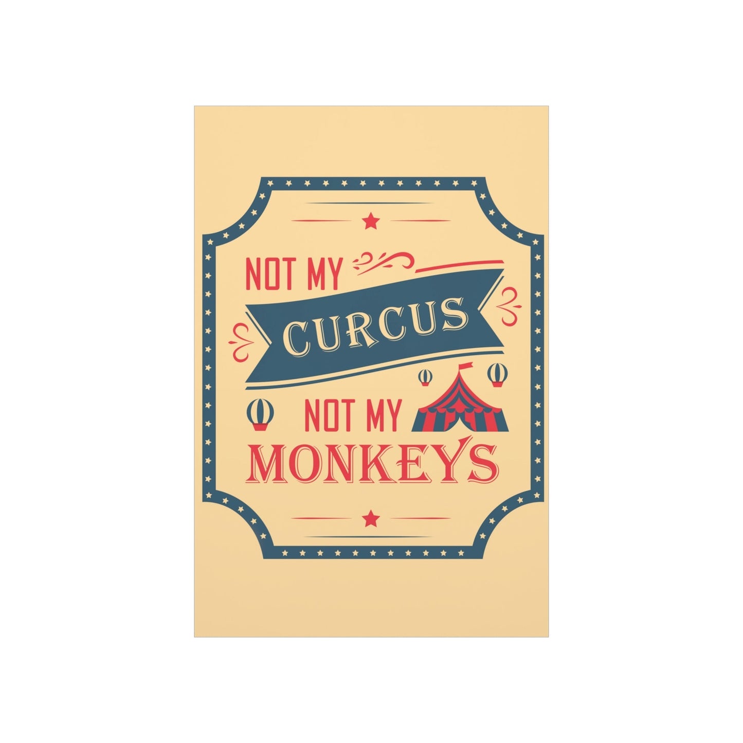 Not my Circus Not my Monkeys Life Quotes Short Art Premium Matte Vertical Posters Ichaku [Perfect Gifts Selection]