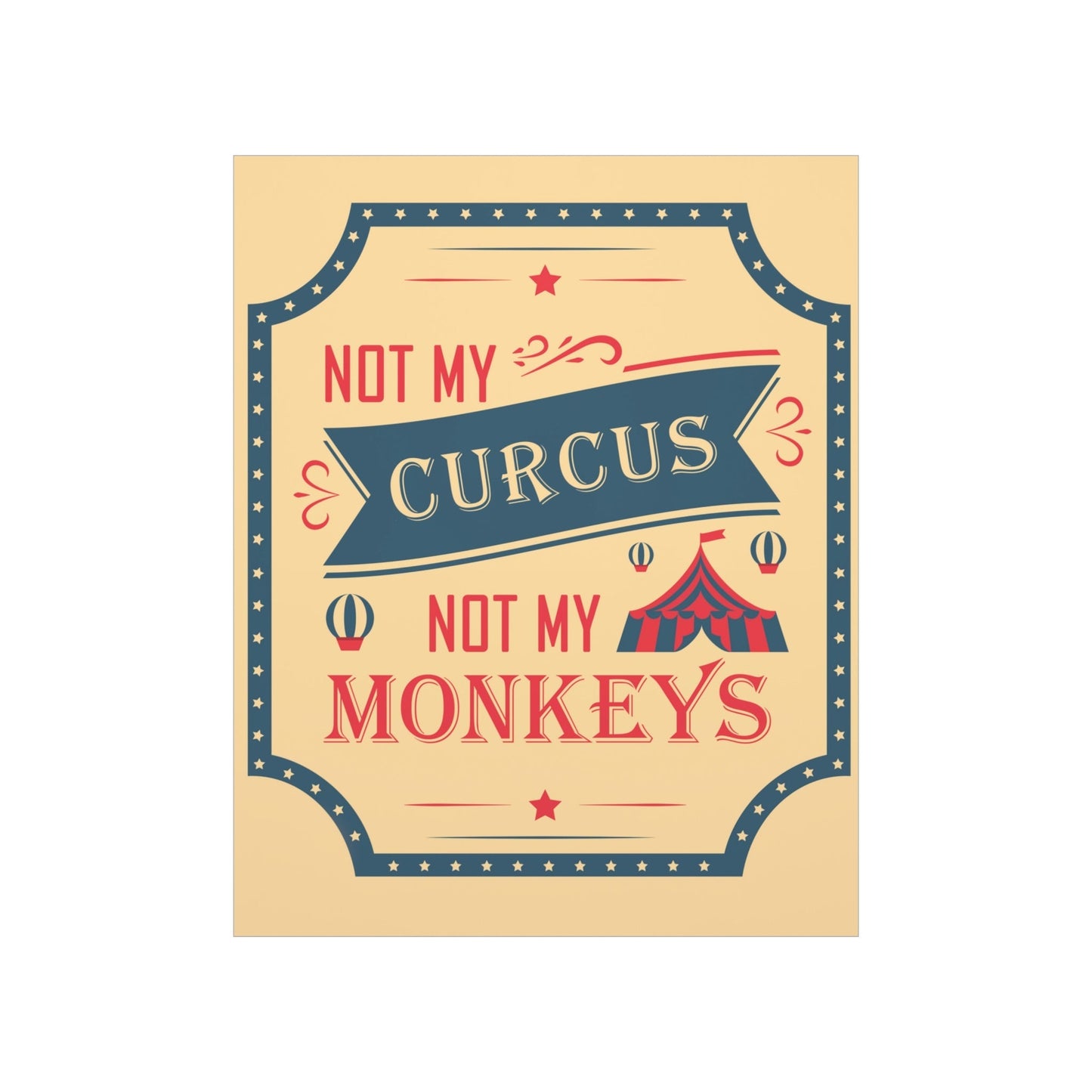 Not my Circus Not my Monkeys Life Quotes Short Art Premium Matte Vertical Posters Ichaku [Perfect Gifts Selection]