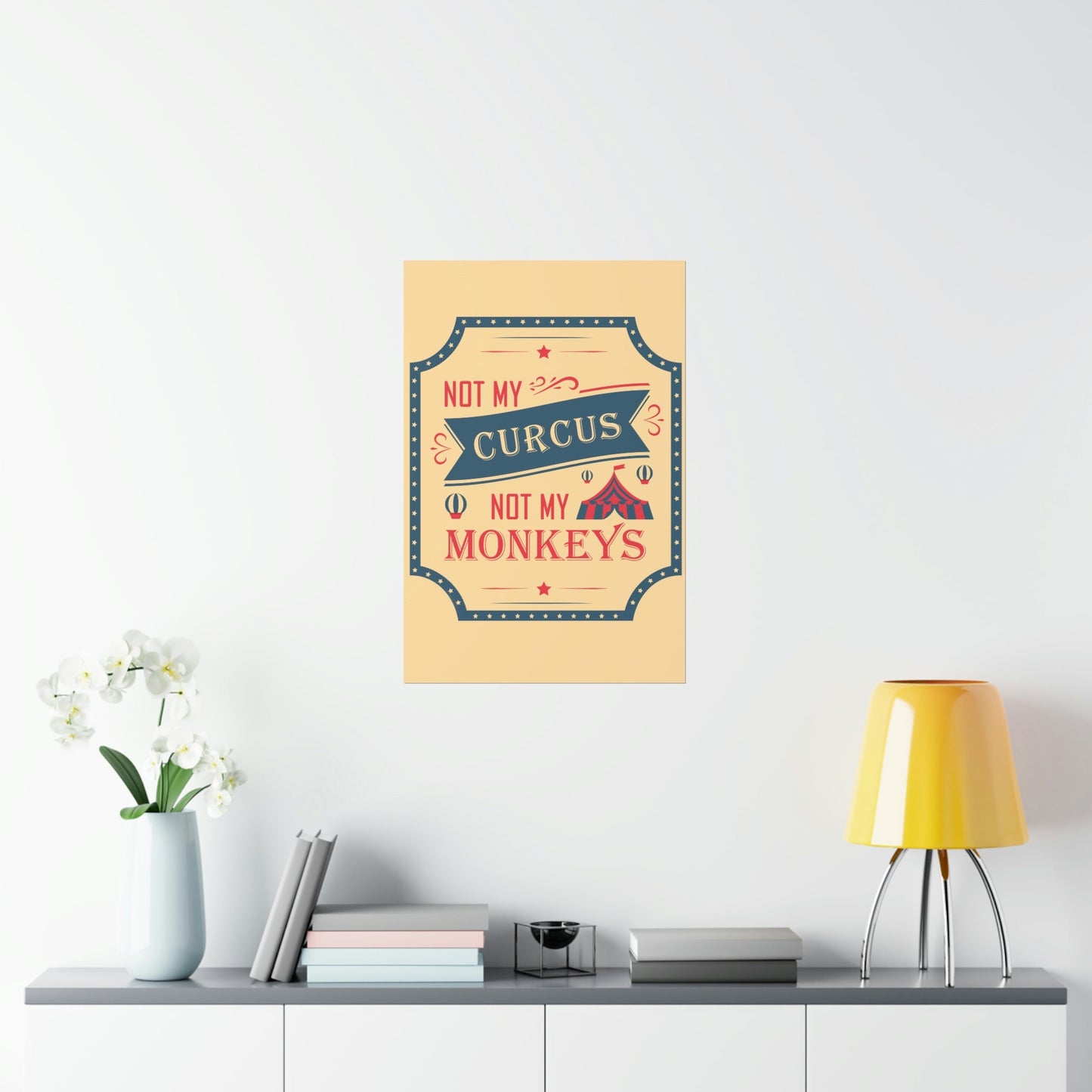 Not my Circus Not my Monkeys Life Quotes Short Art Premium Matte Vertical Posters Ichaku [Perfect Gifts Selection]