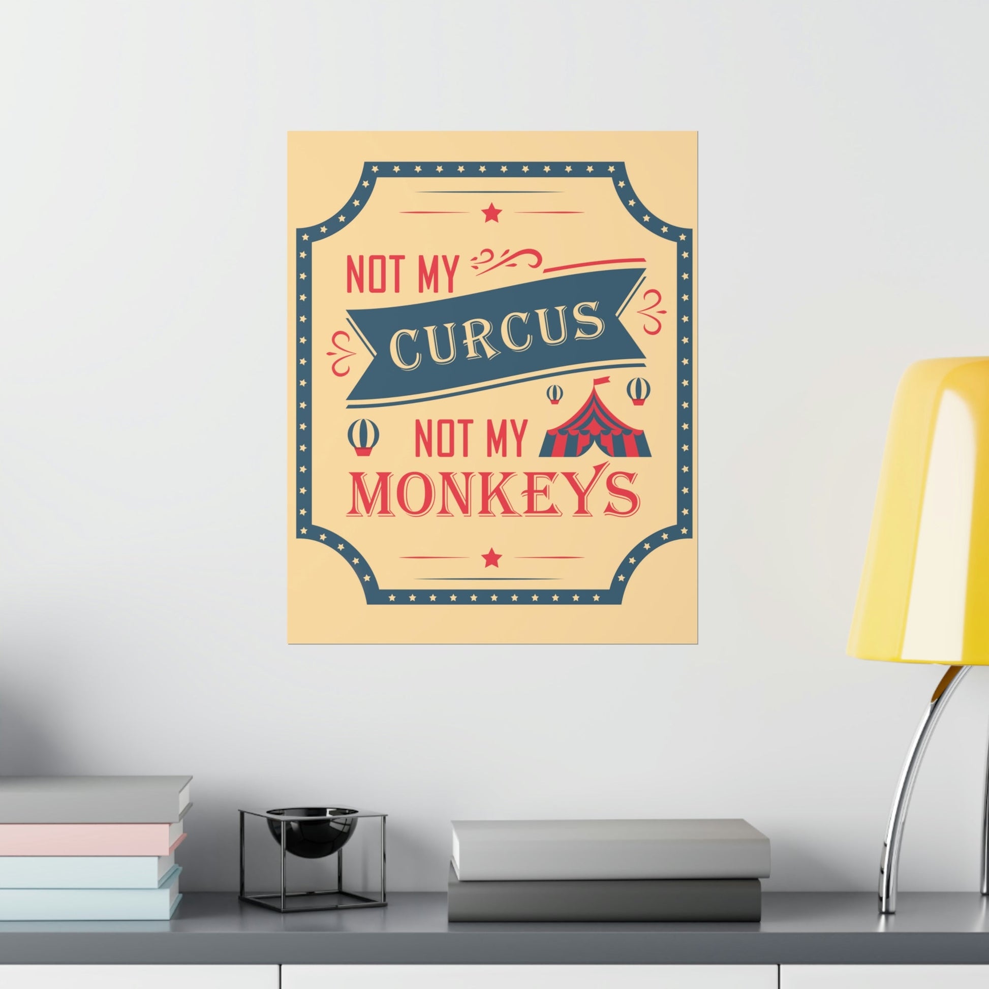 Not my Circus Not my Monkeys Life Quotes Short Art Premium Matte Vertical Posters Ichaku [Perfect Gifts Selection]