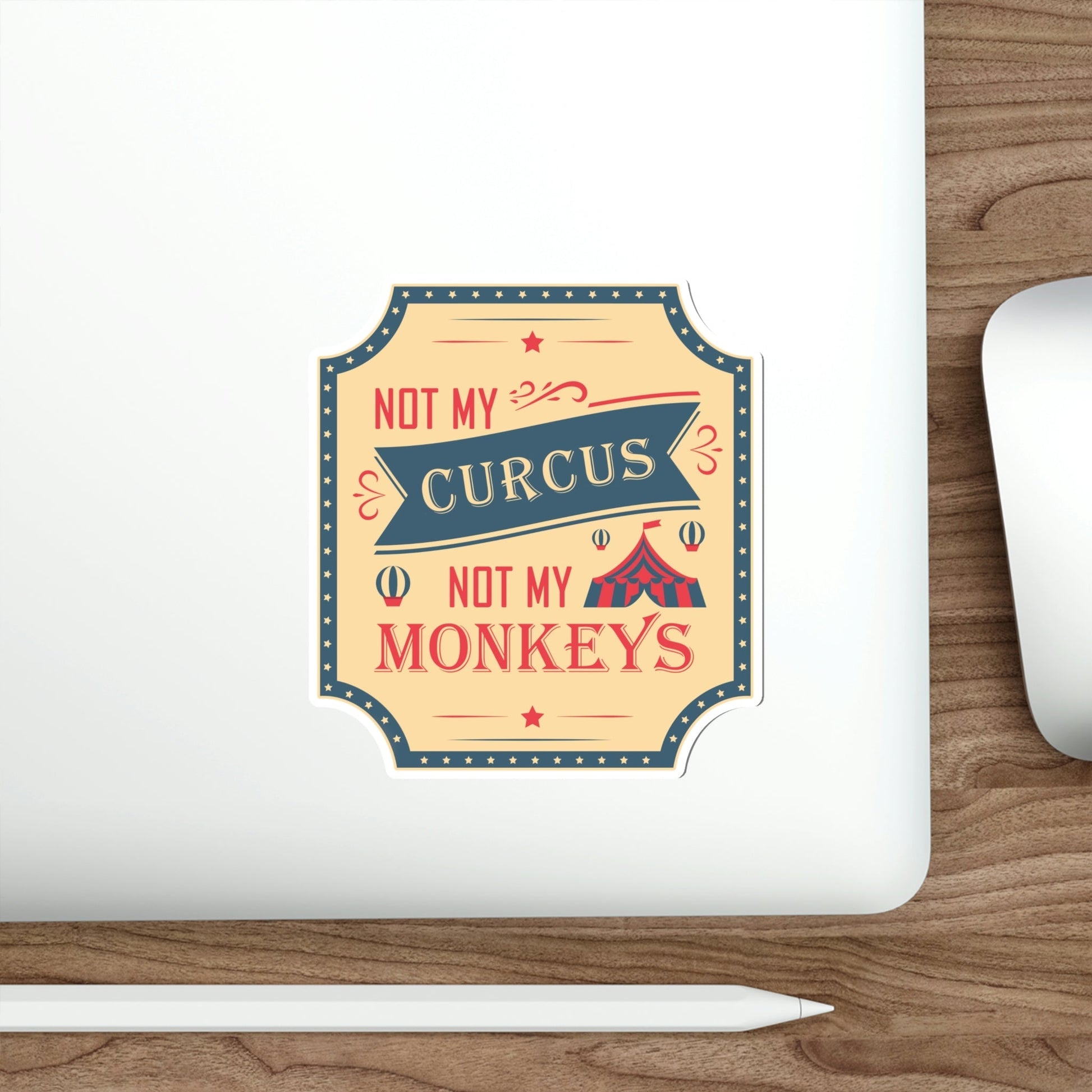 Not my Circus Not my Monkeys Life Quotes Short Die-Cut Sticker Ichaku [Perfect Gifts Selection]